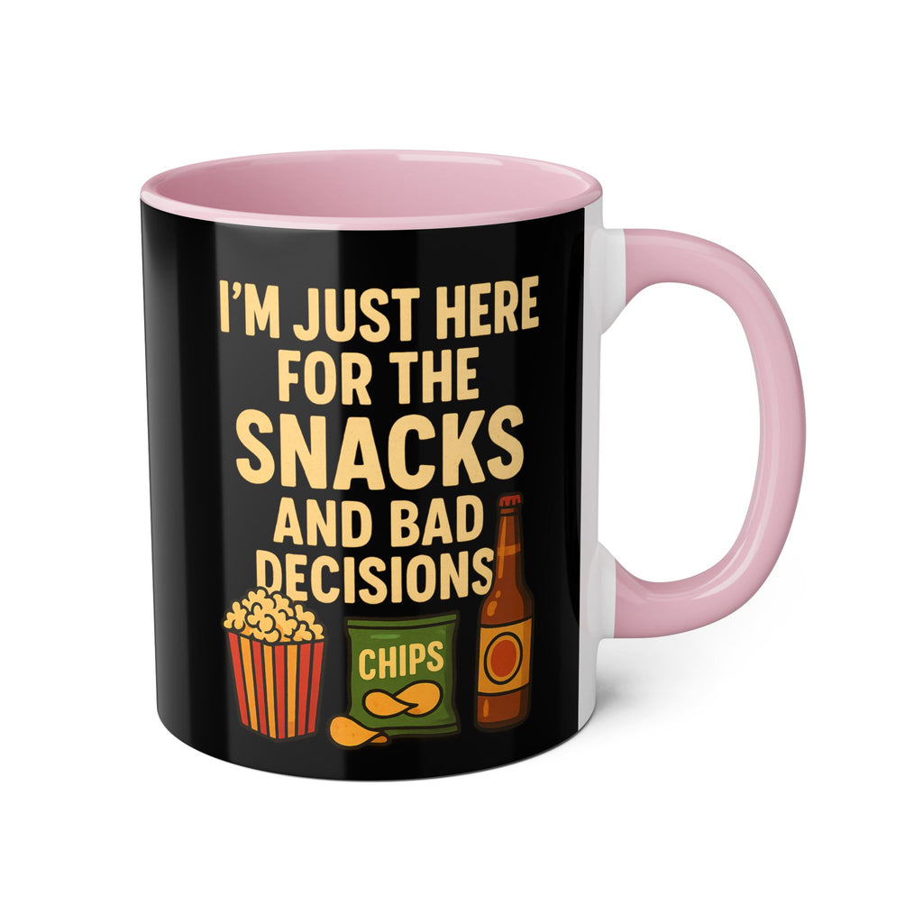 I'm Just Here For The Snacks And Bad Decisions - Mug
