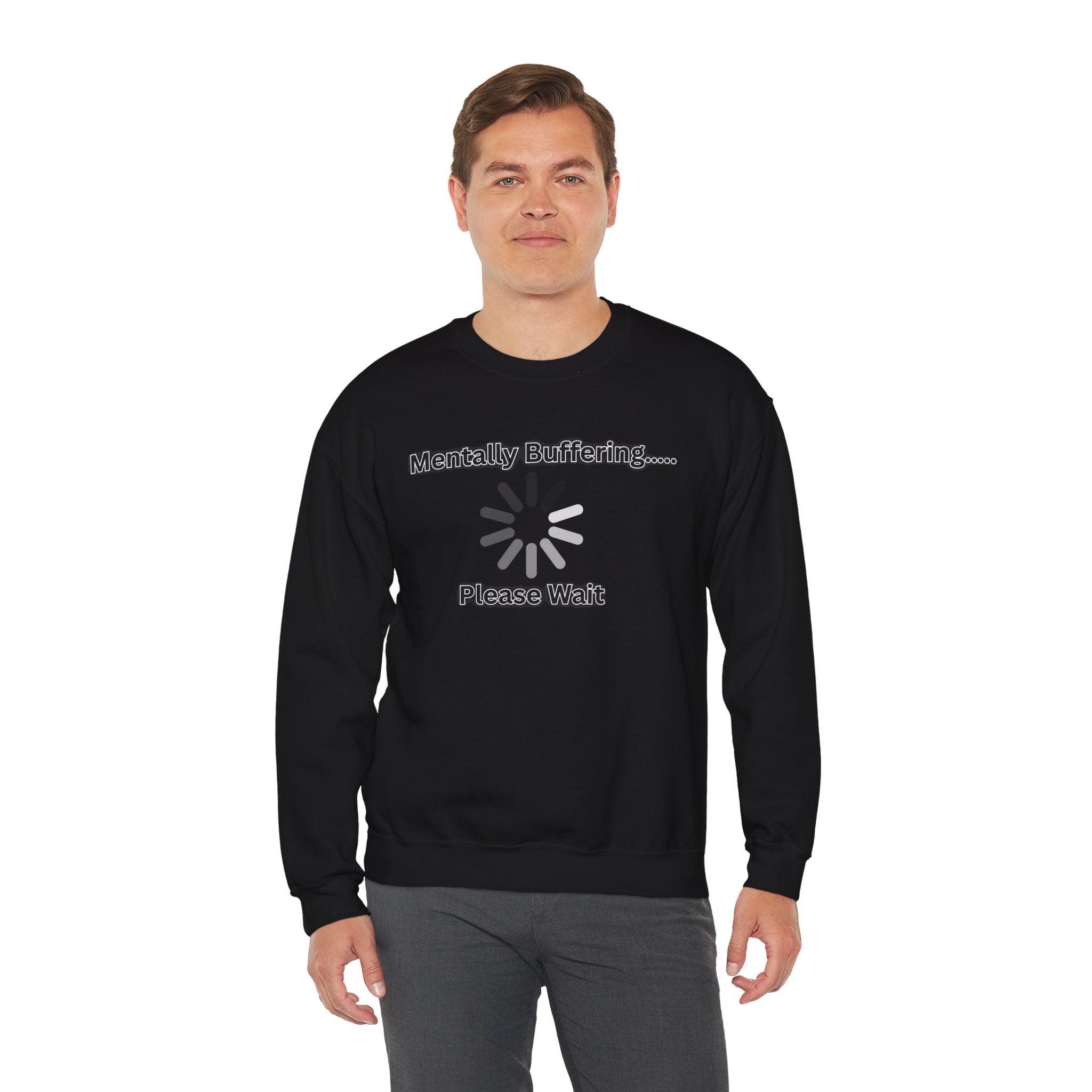 Mentally Buffering.... Please Wait - Sweatshirt