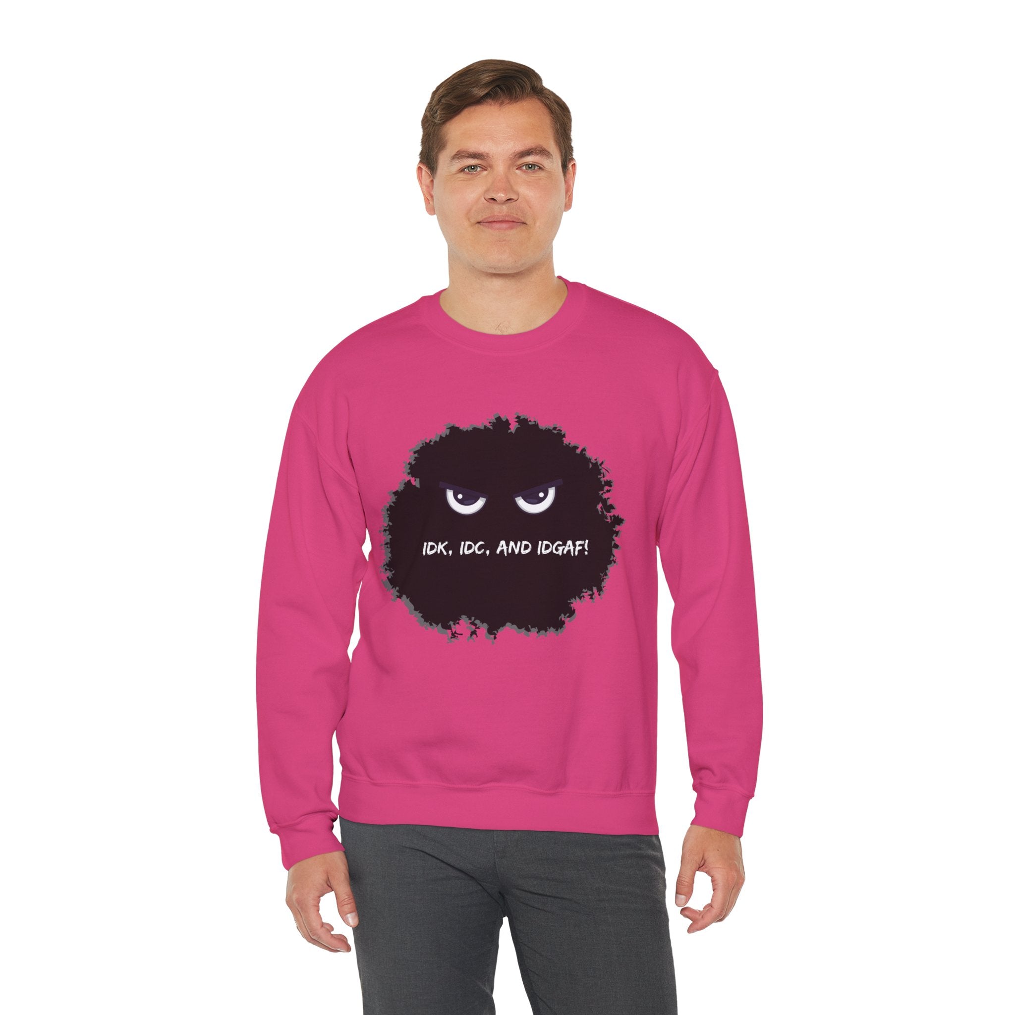 IDK, IDC, and IDGAF - Sweatshirt