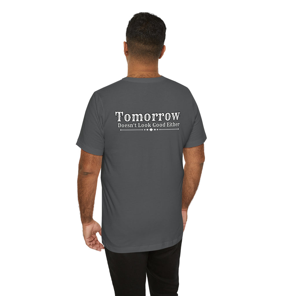 Nope! Not Today T‑Shirt — 'Tomorrow' Back Text Casual Graphic Tee