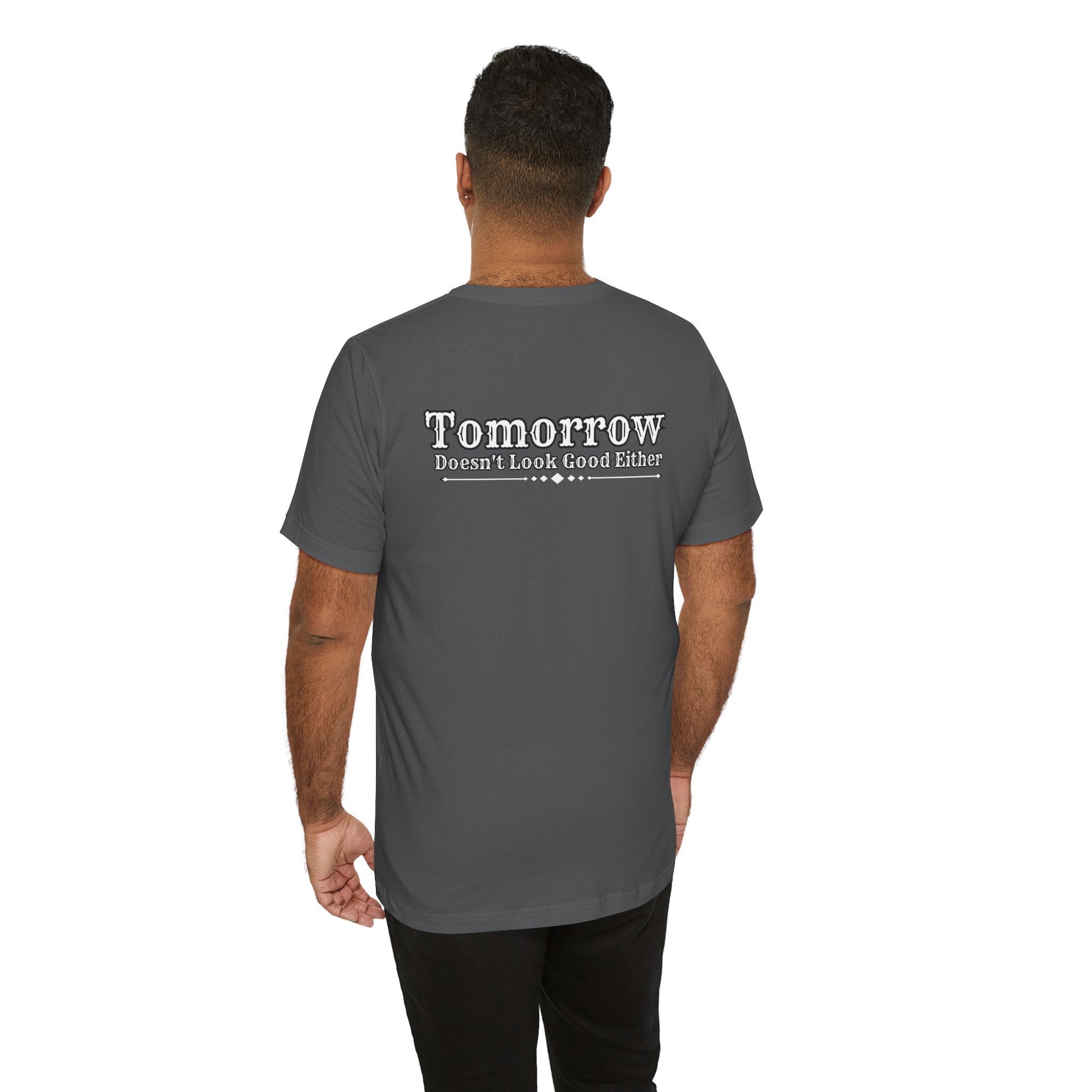 Nope! Not Today T‑Shirt — 'Tomorrow' Back Text Casual Graphic Tee