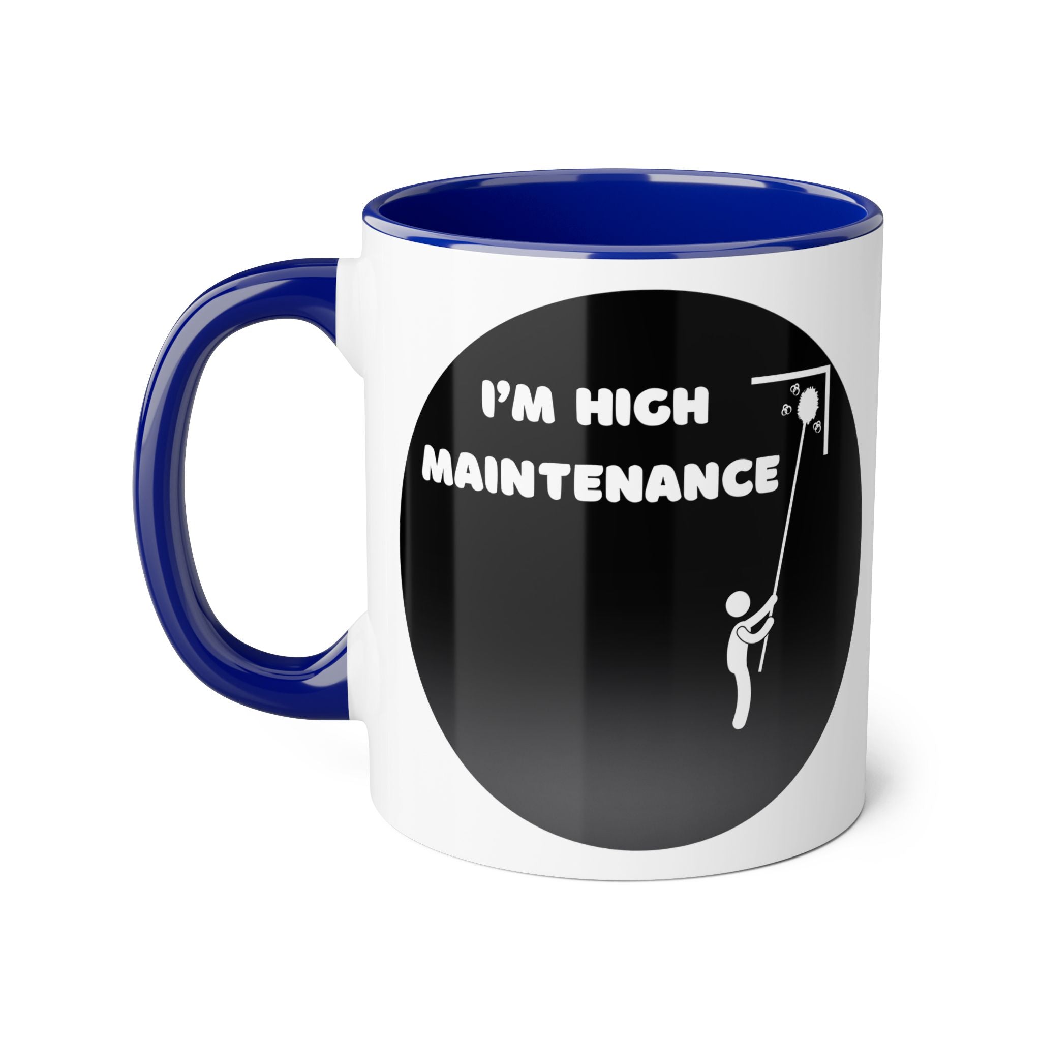 I'm High Maintenance - Mug
