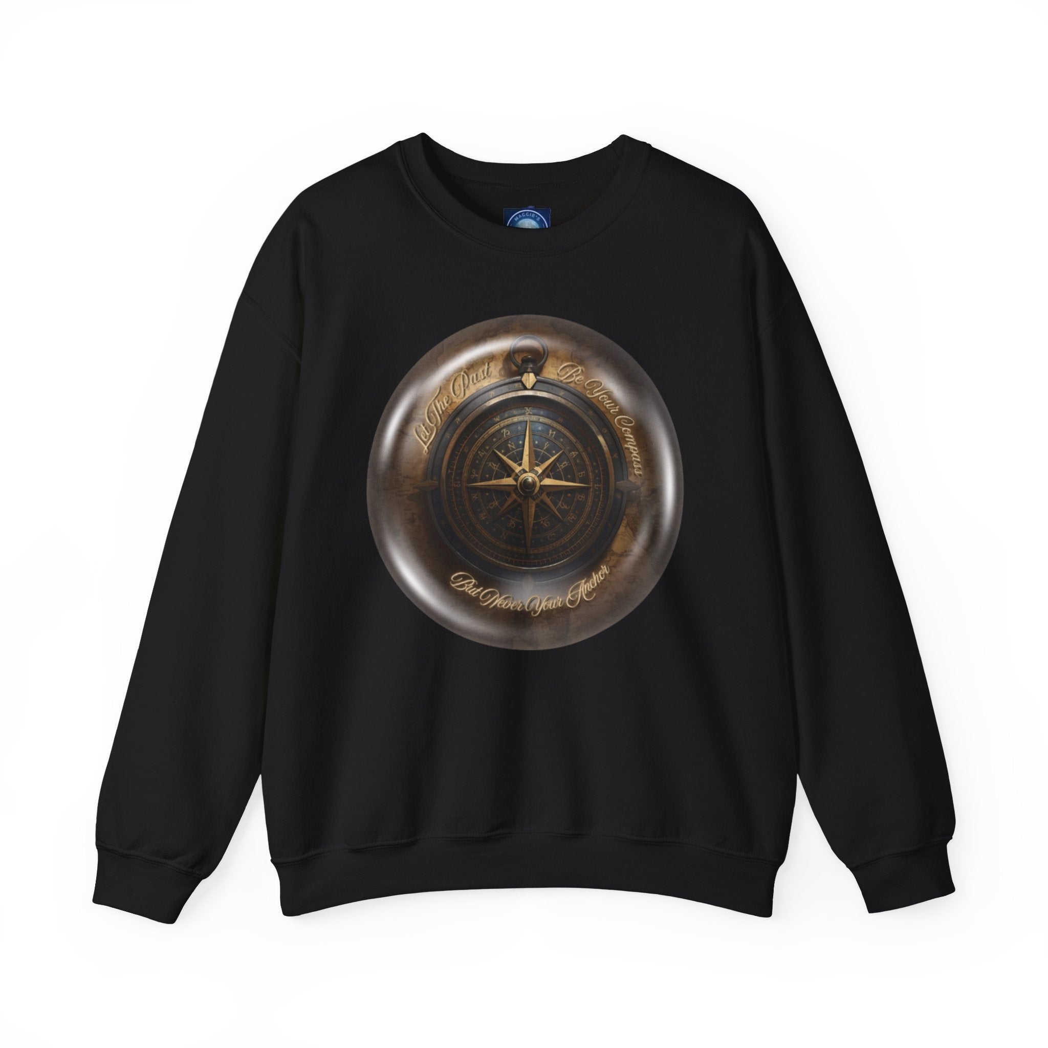 Let the past be your compass, but not your anchor - Sweatshirt