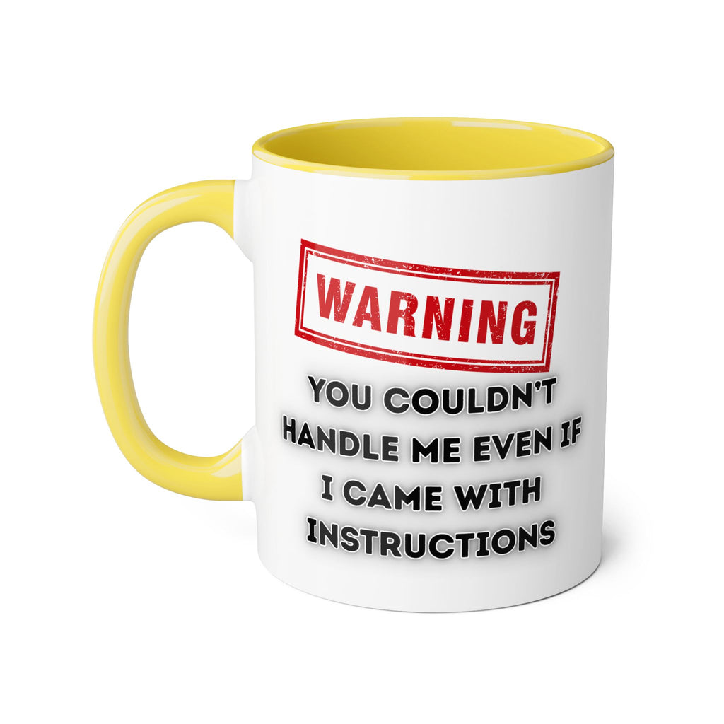 Warning — You Couldn’t Handle Me Even If I Came With Instructions - Mug