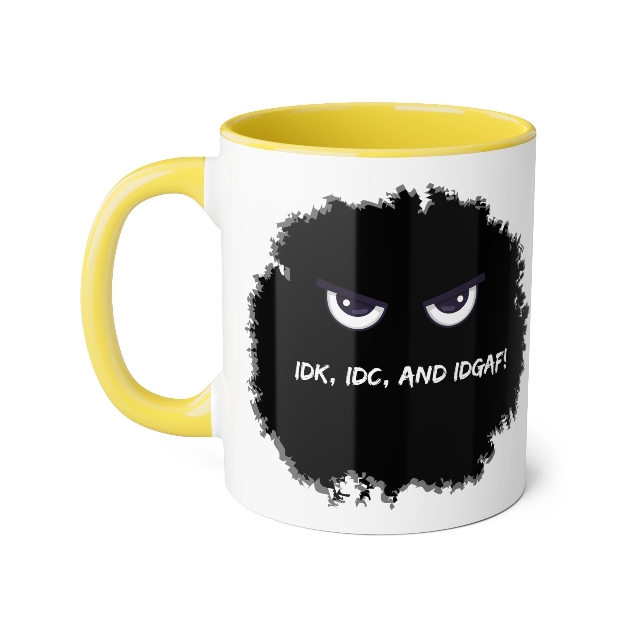 IDK, IDC, and IDGAF - Mug