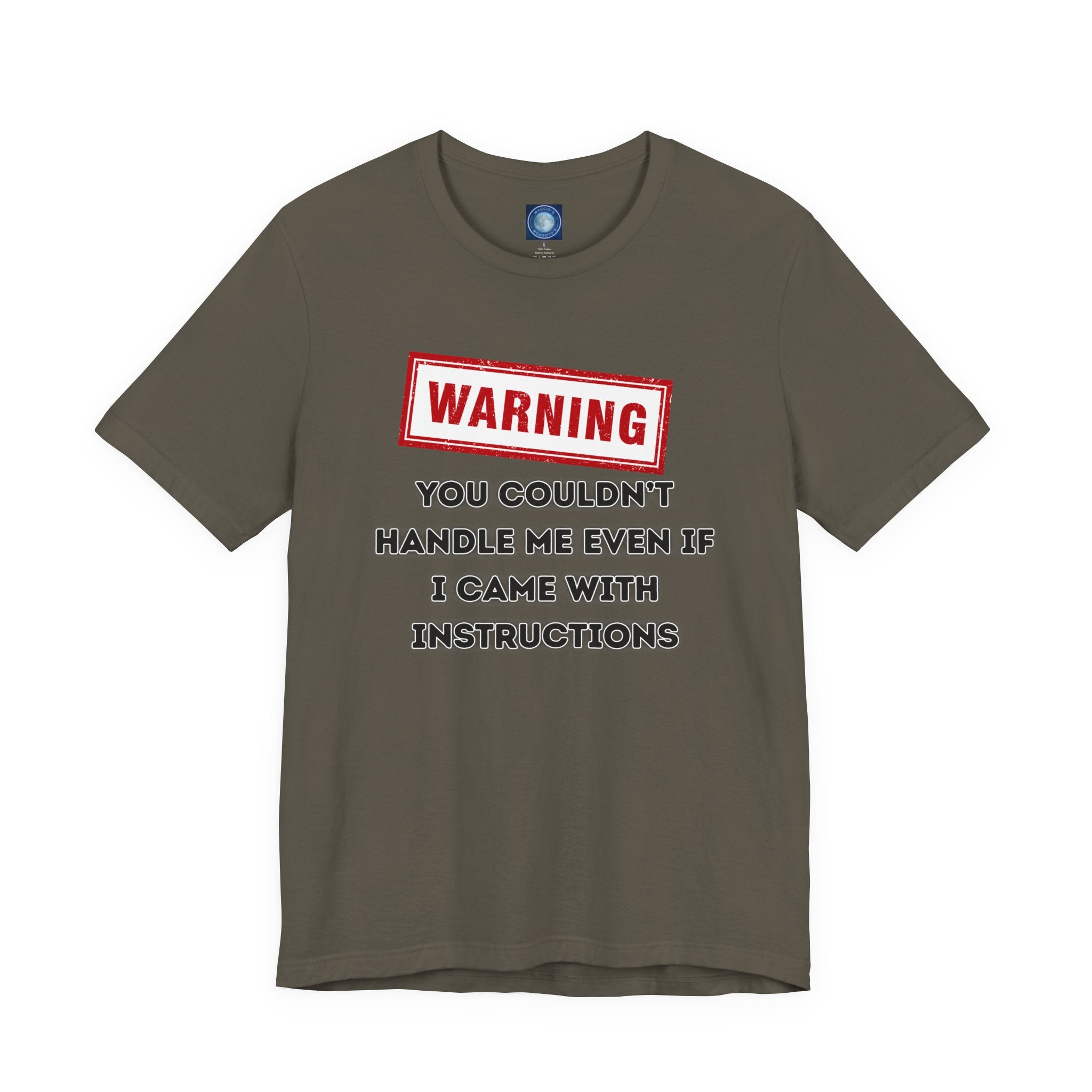 Warning — You Couldn’t Handle Me Even If I Came With Instructions.