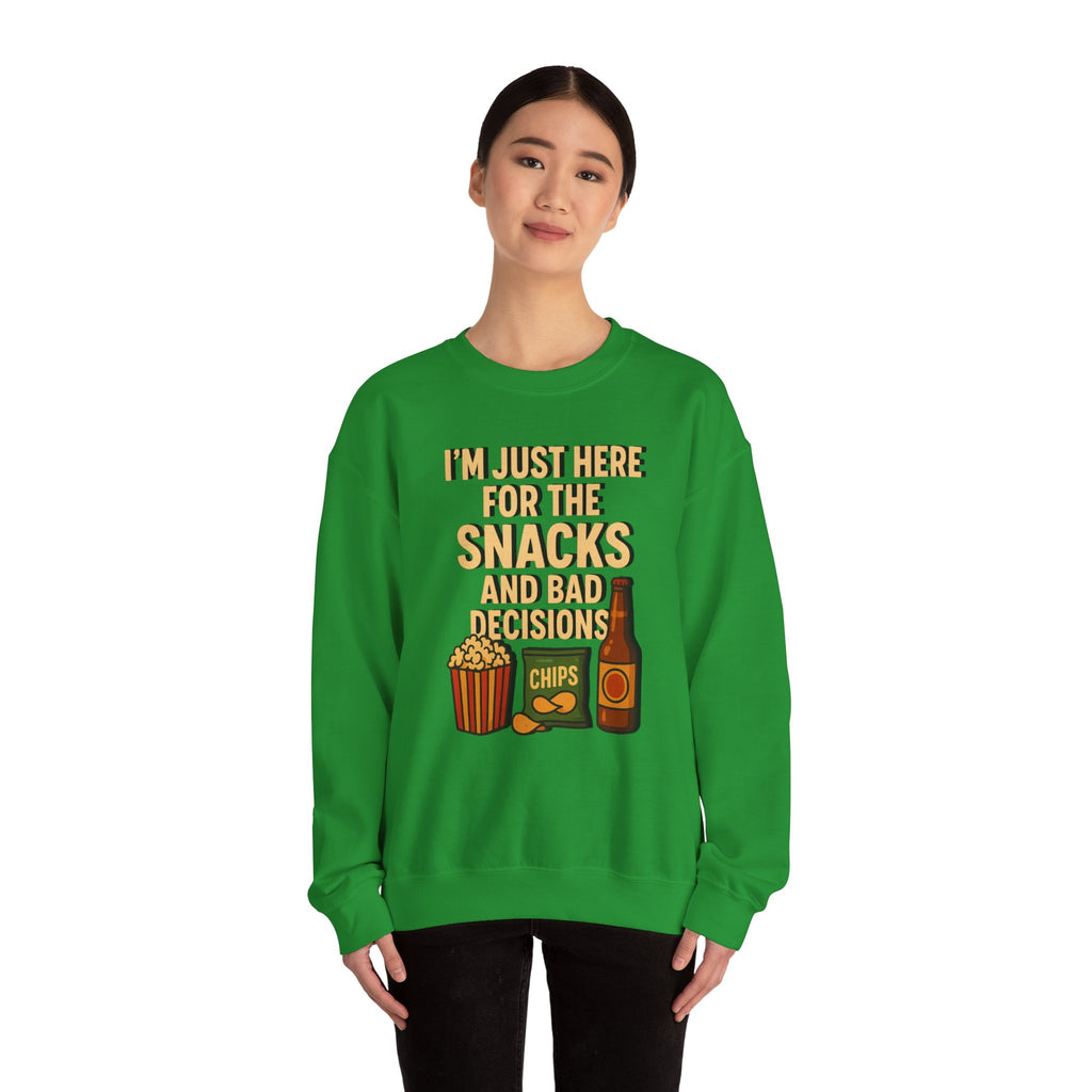I'm Just Here For The Snacks And Bad Decisions - Sweatshirt