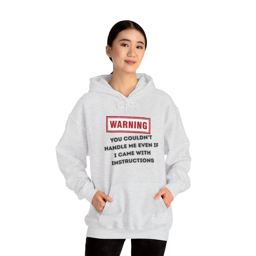 Warning — You Couldn’t Handle Me Even If I Came With Instructions. - hoodie