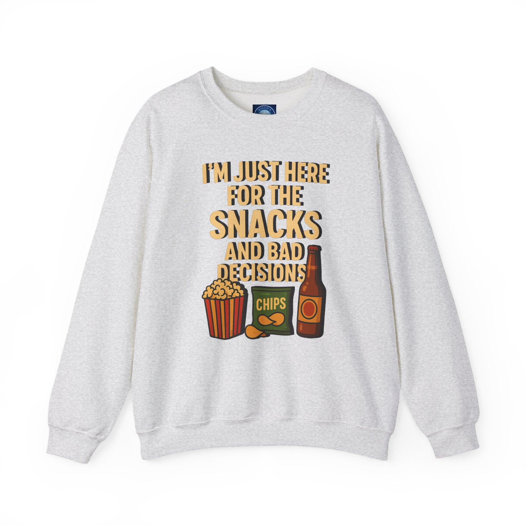 I'm Just Here For The Snacks And Bad Decisions - Sweatshirt