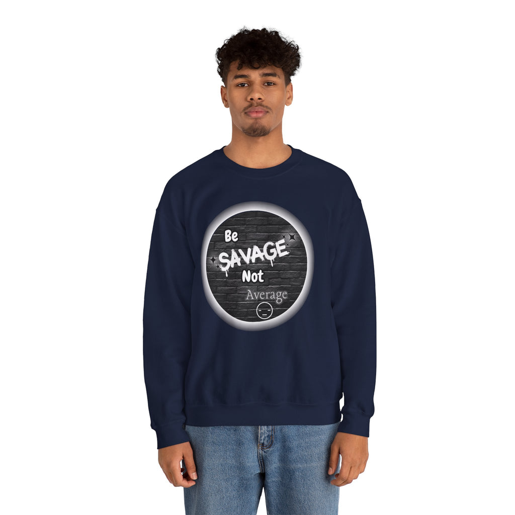 Be Savage Not Average - Crewneck Sweatshirt