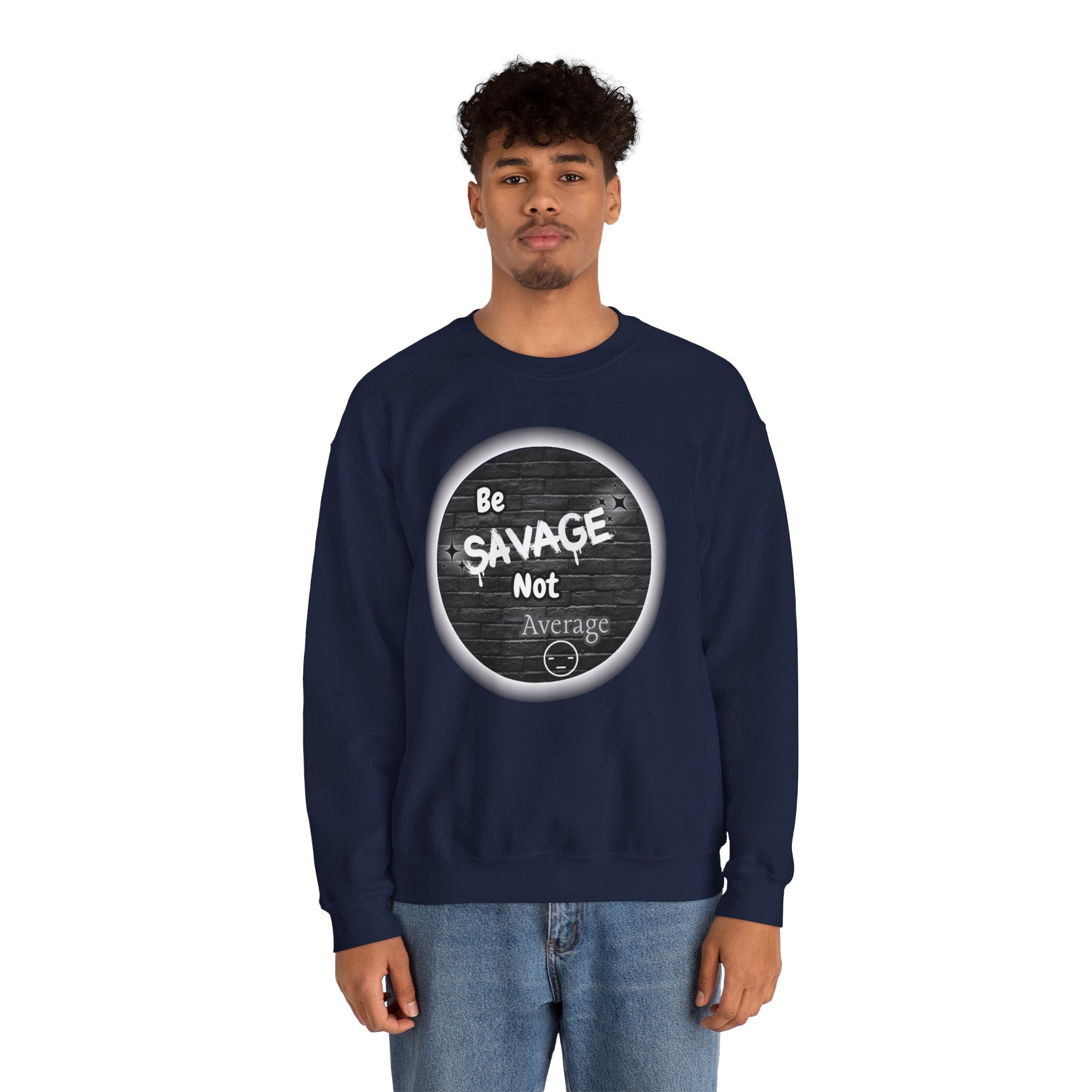 Be Savage Not Average - Crewneck Sweatshirt