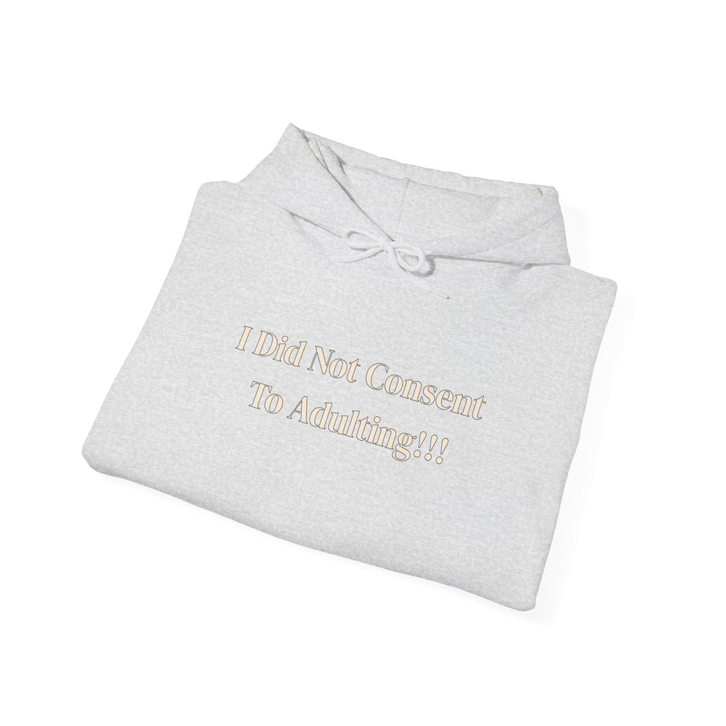 I Did Not Consent To Adulting - Hoodie