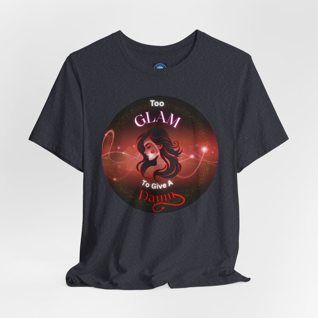 Too Glam To Give A Damn - Tee
