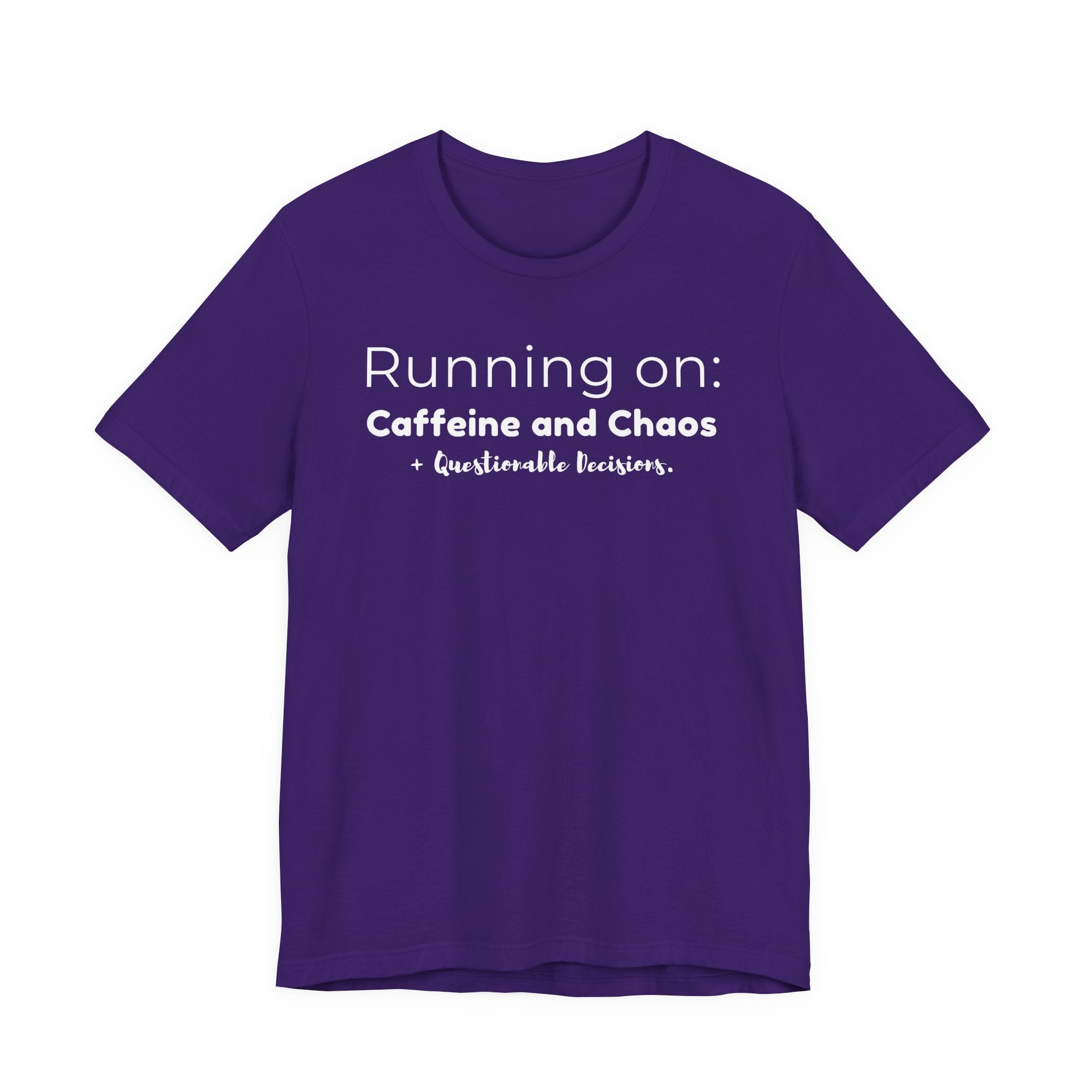 Running on: Caffeine and Chaos + Questionable Decisions - T-shirt