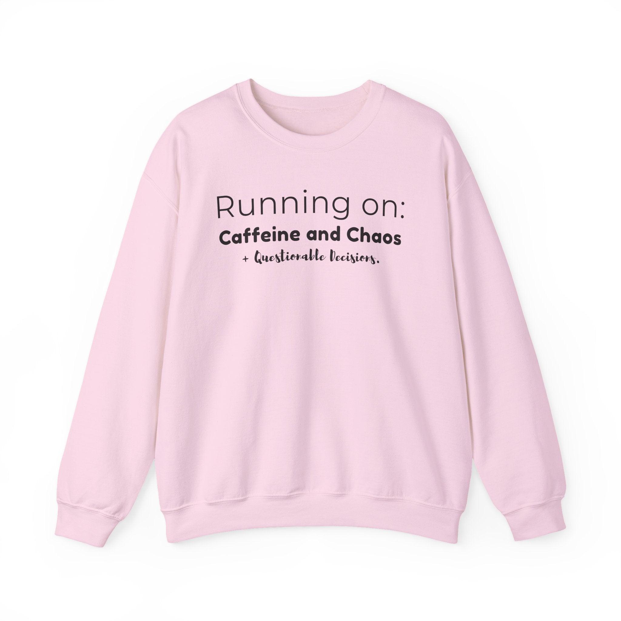 Running on: Caffeine and Chaos + Questionable Decisions - Sweatshirt