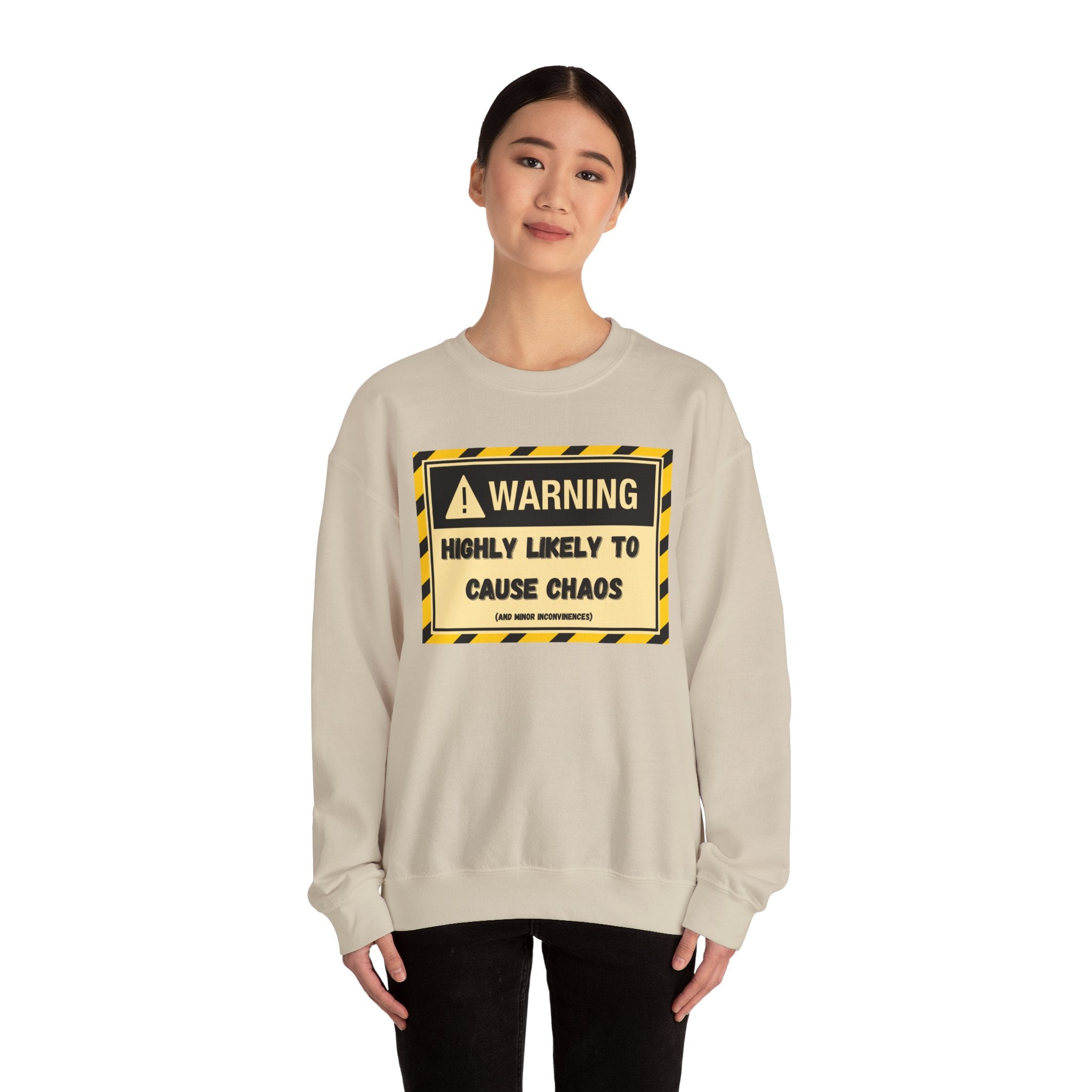 Warning: Highly Likely to Cause Chaos and Small Inconveniences - Sweatshirt