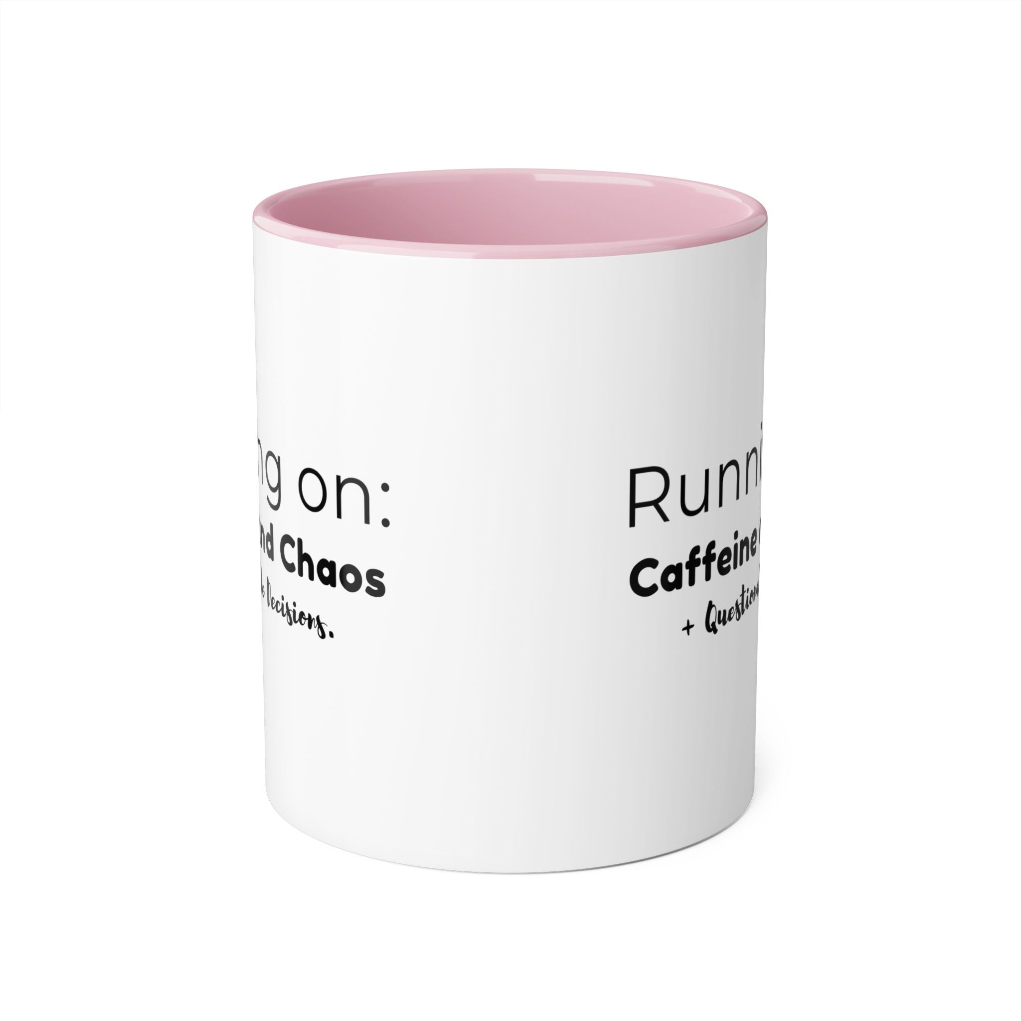Running on: Caffeine and Chaos + Questionable Decisions -  Mug