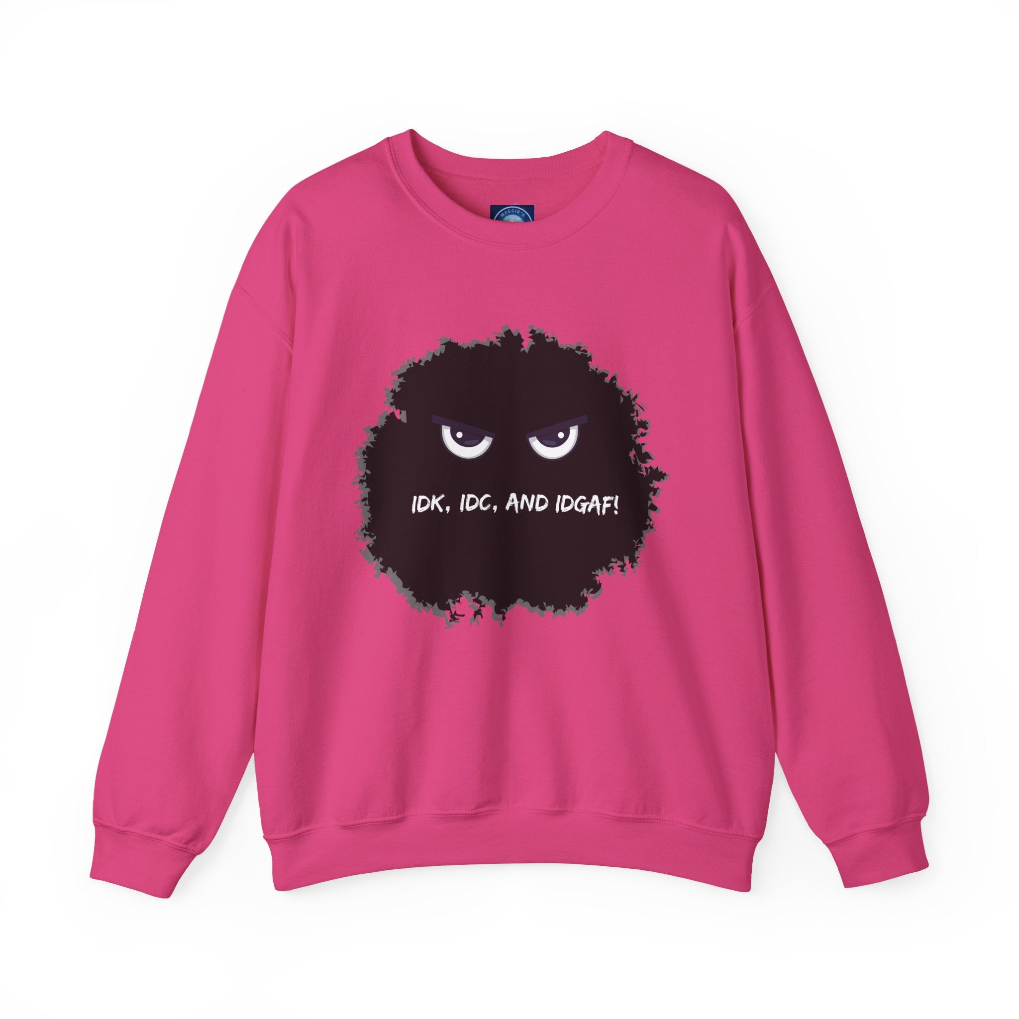 IDK, IDC, and IDGAF - Sweatshirt