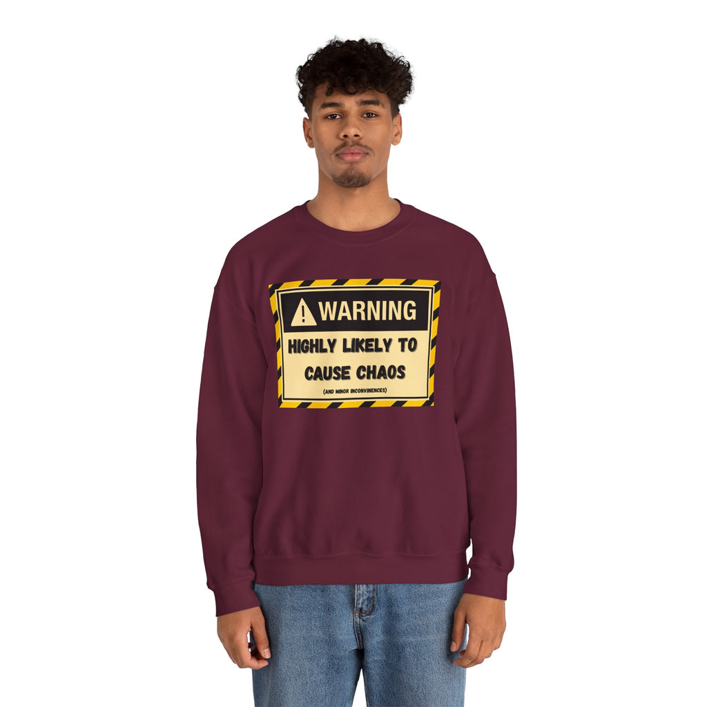 Warning: Highly Likely to Cause Chaos and Small Inconveniences - Sweatshirt