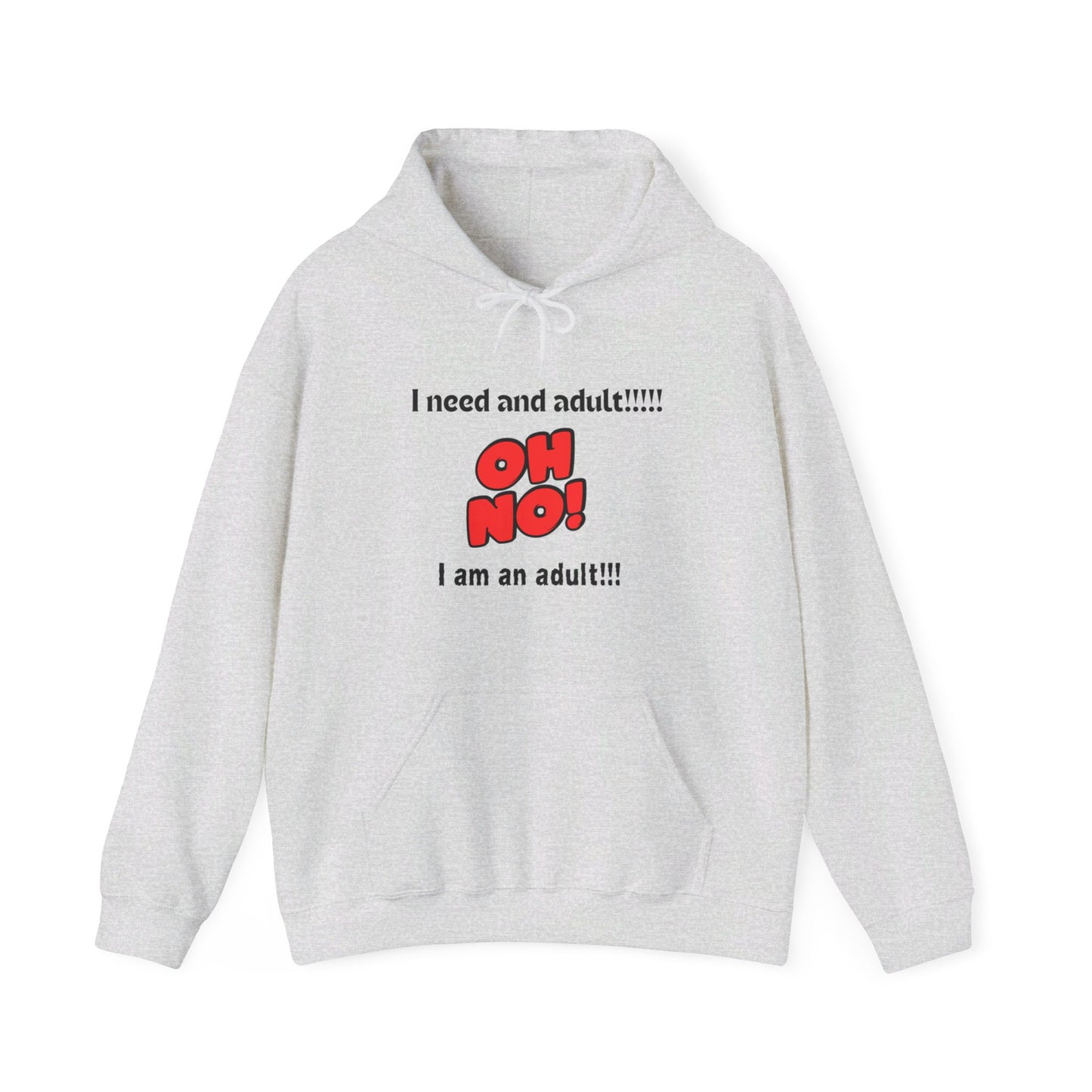 Oh No, I Am An Adult, Hooded Sweatshirt