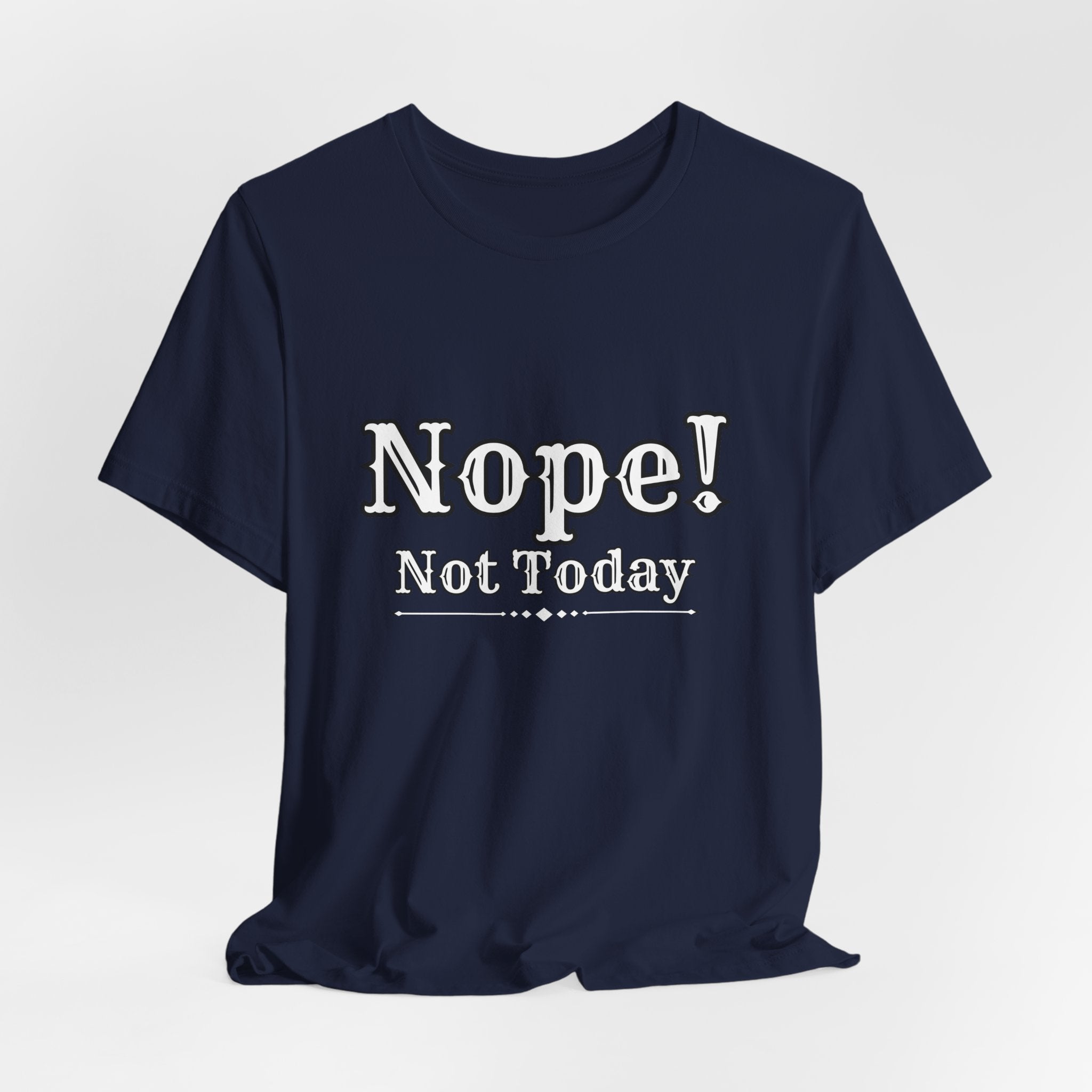 Nope! Not Today T‑Shirt — 'Tomorrow' Back Text Casual Graphic Tee