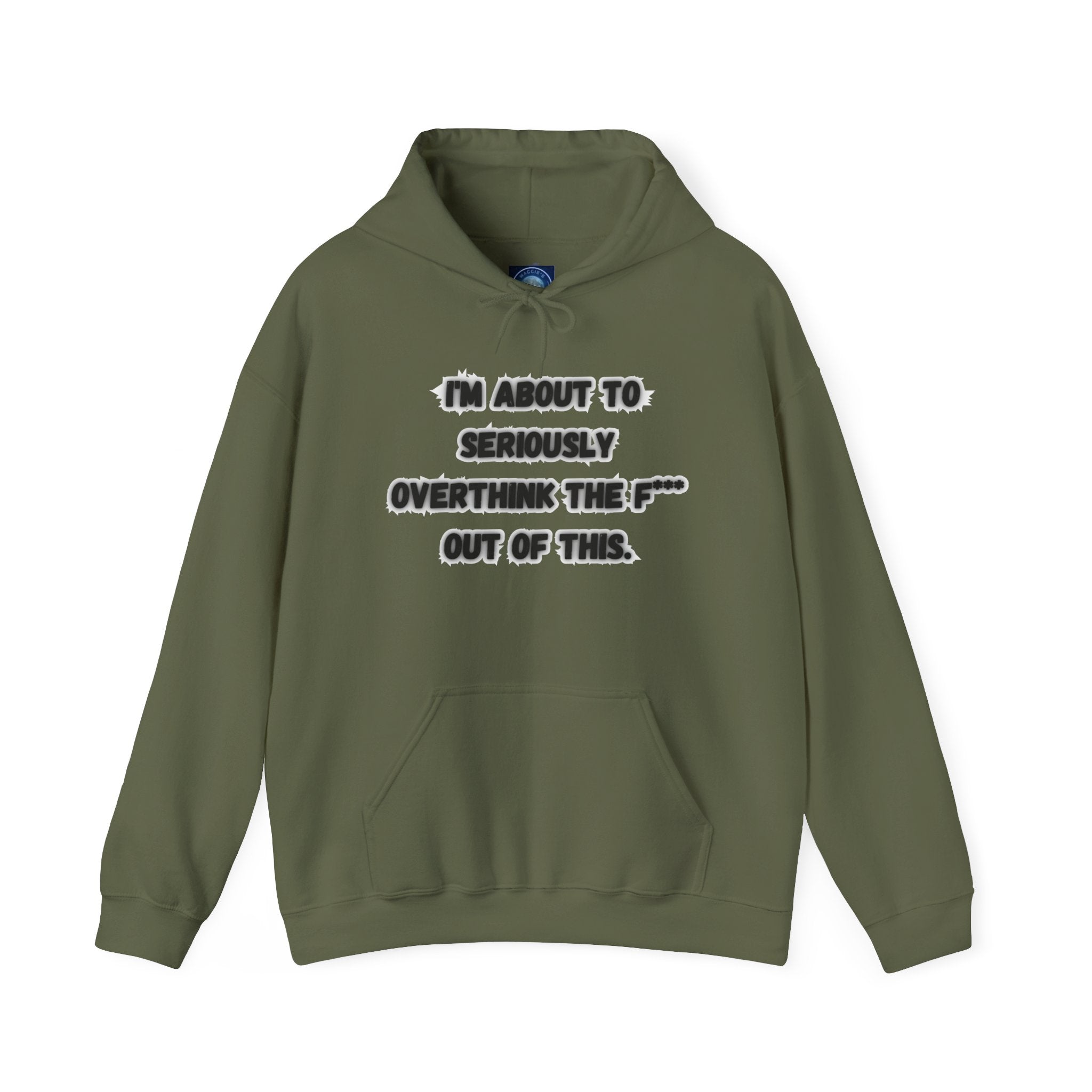 I'm About To Seriously Overthink The F*** Out Of This - Hoodie