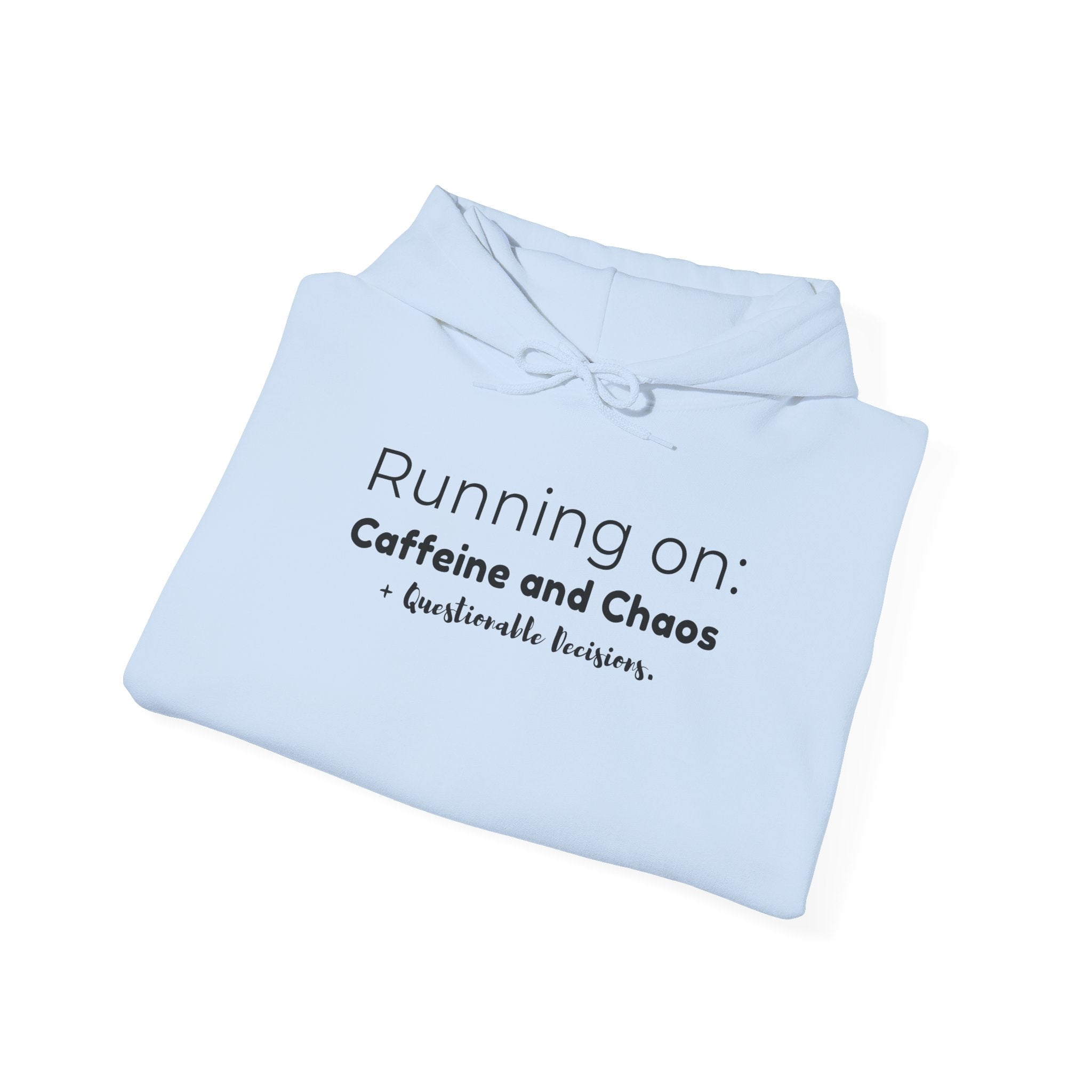 Running on: Caffeine and Chaos + Questionable Decisions - Hoodie