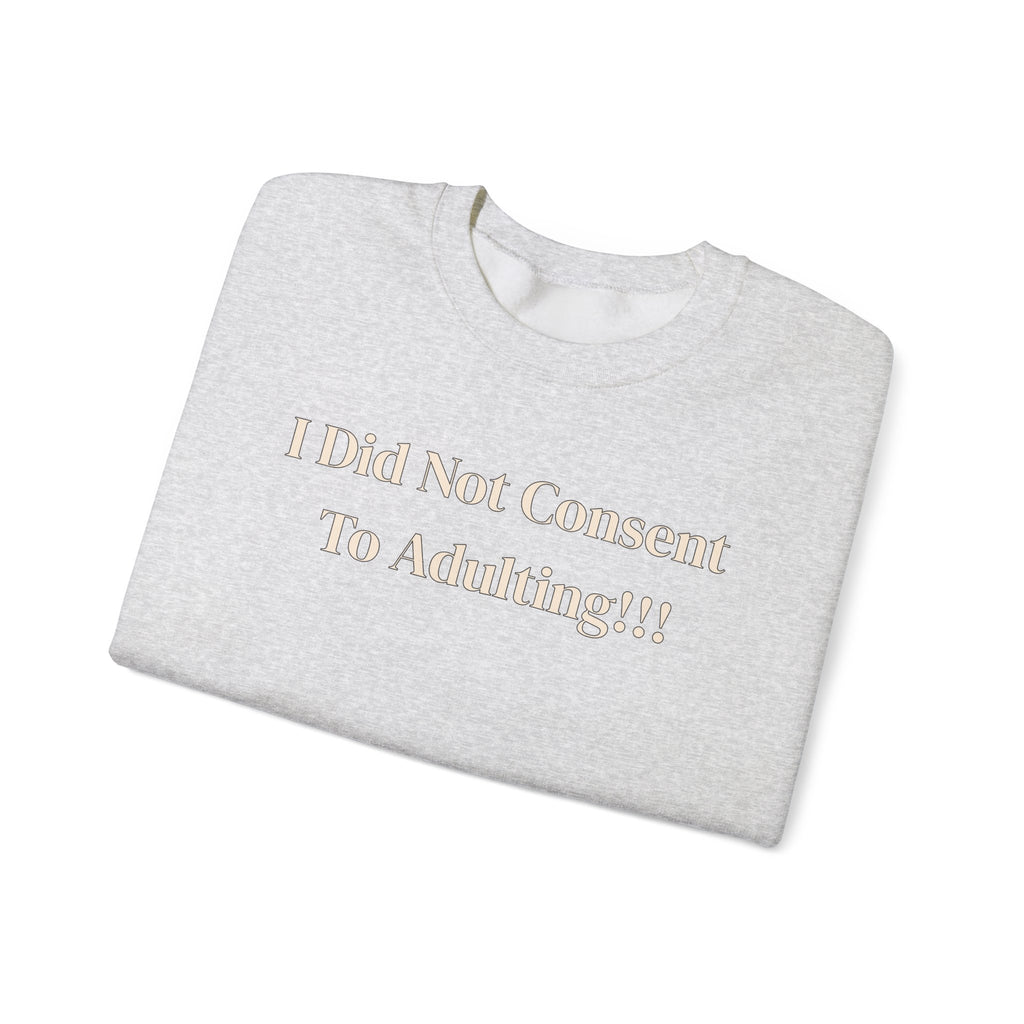 Crewneck Sweatshirt — "I Did Not Consent To Adulting"
