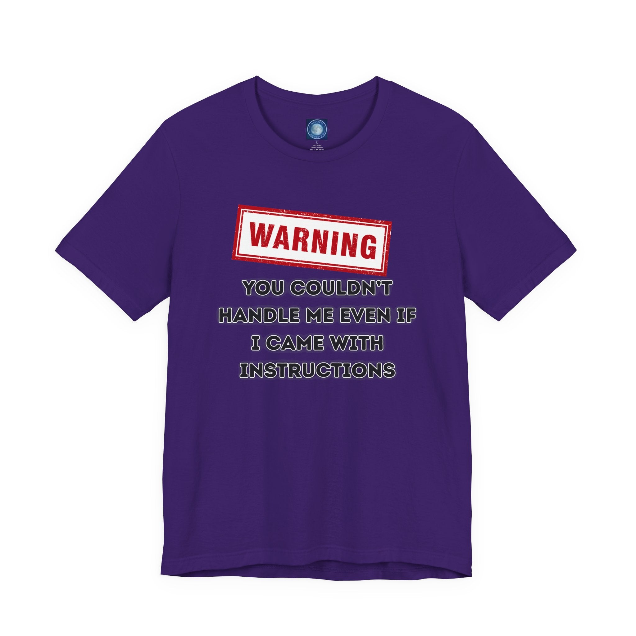 Warning — You Couldn’t Handle Me Even If I Came With Instructions.