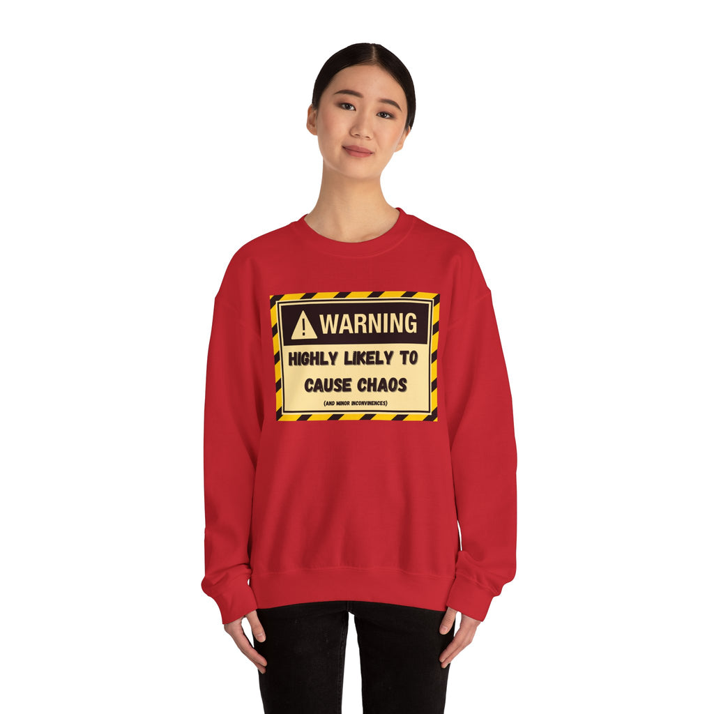 Warning: Highly Likely to Cause Chaos and Small Inconveniences - Sweatshirt
