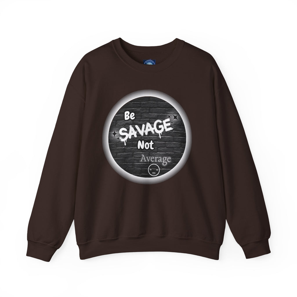 Be Savage Not Average - Crewneck Sweatshirt