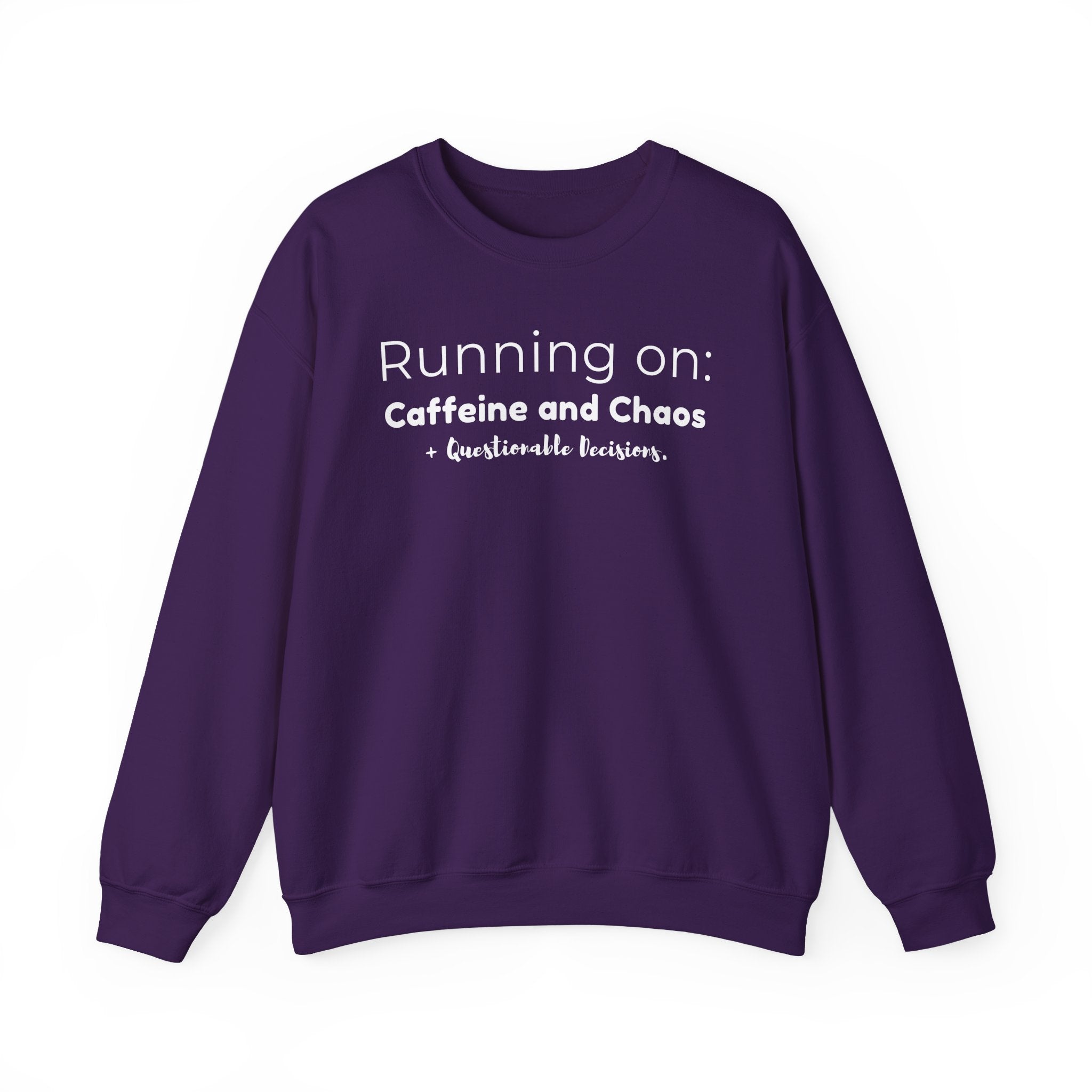 Running on: Caffeine and Chaos + Questionable Decisions - Sweatshirt