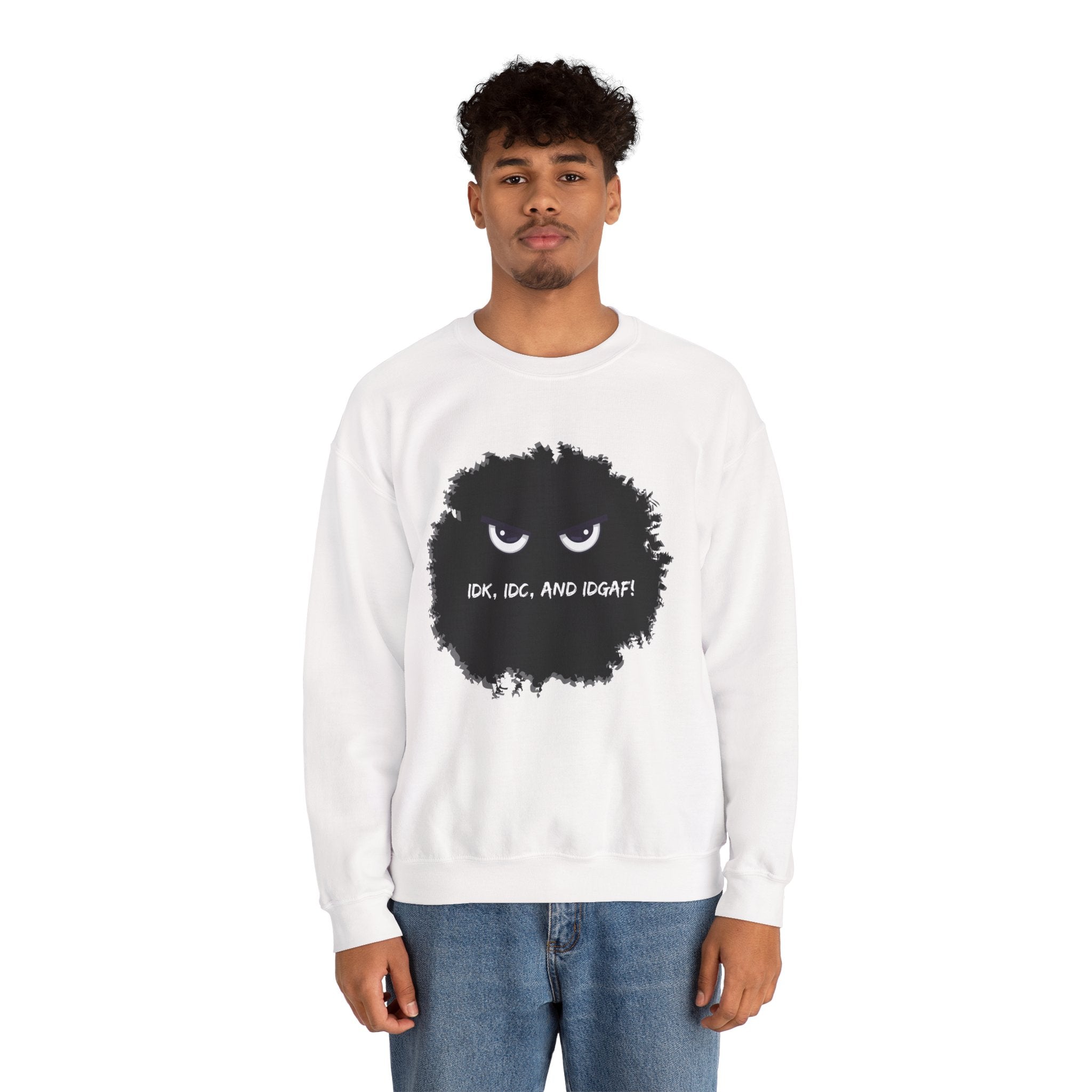 IDK, IDC, and IDGAF - Sweatshirt
