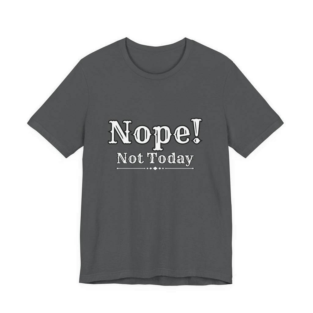 Nope! Not Today T‑Shirt — 'Tomorrow' Back Text Casual Graphic Tee