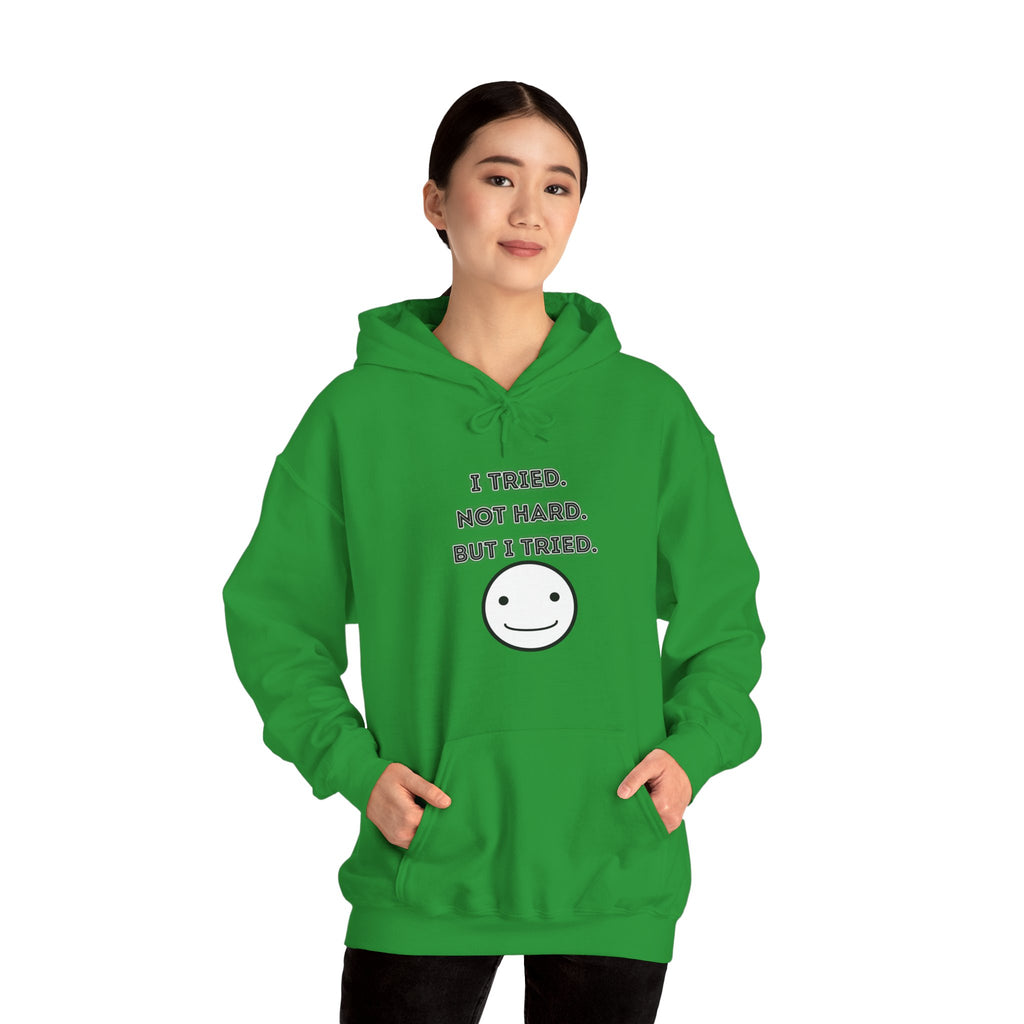 I Tried. Not Hard. But I Tried - Hoodie