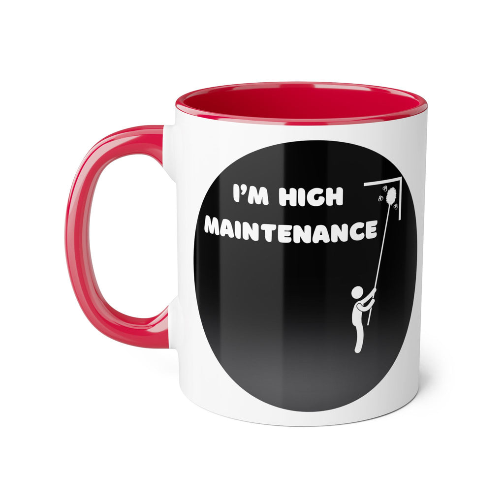 I'm High Maintenance - Mug