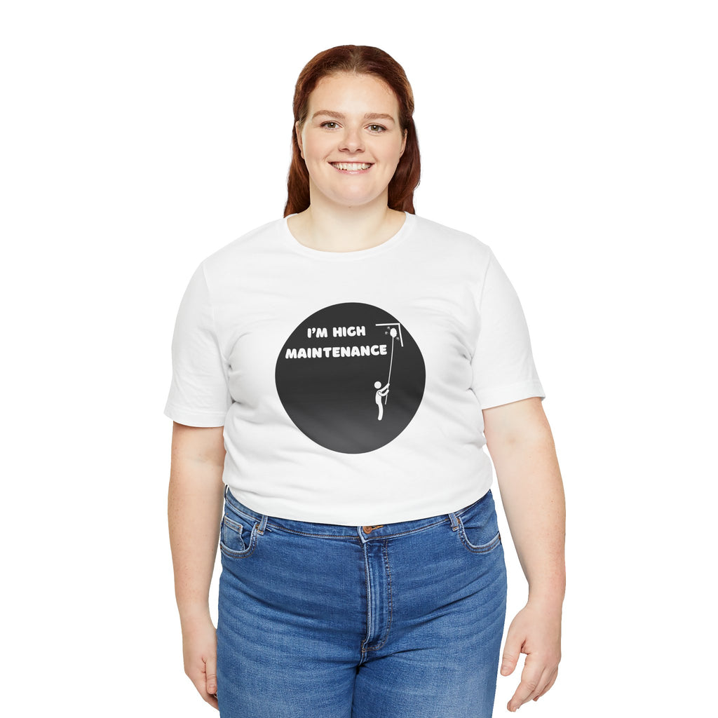I'm High Maintenance - Tee