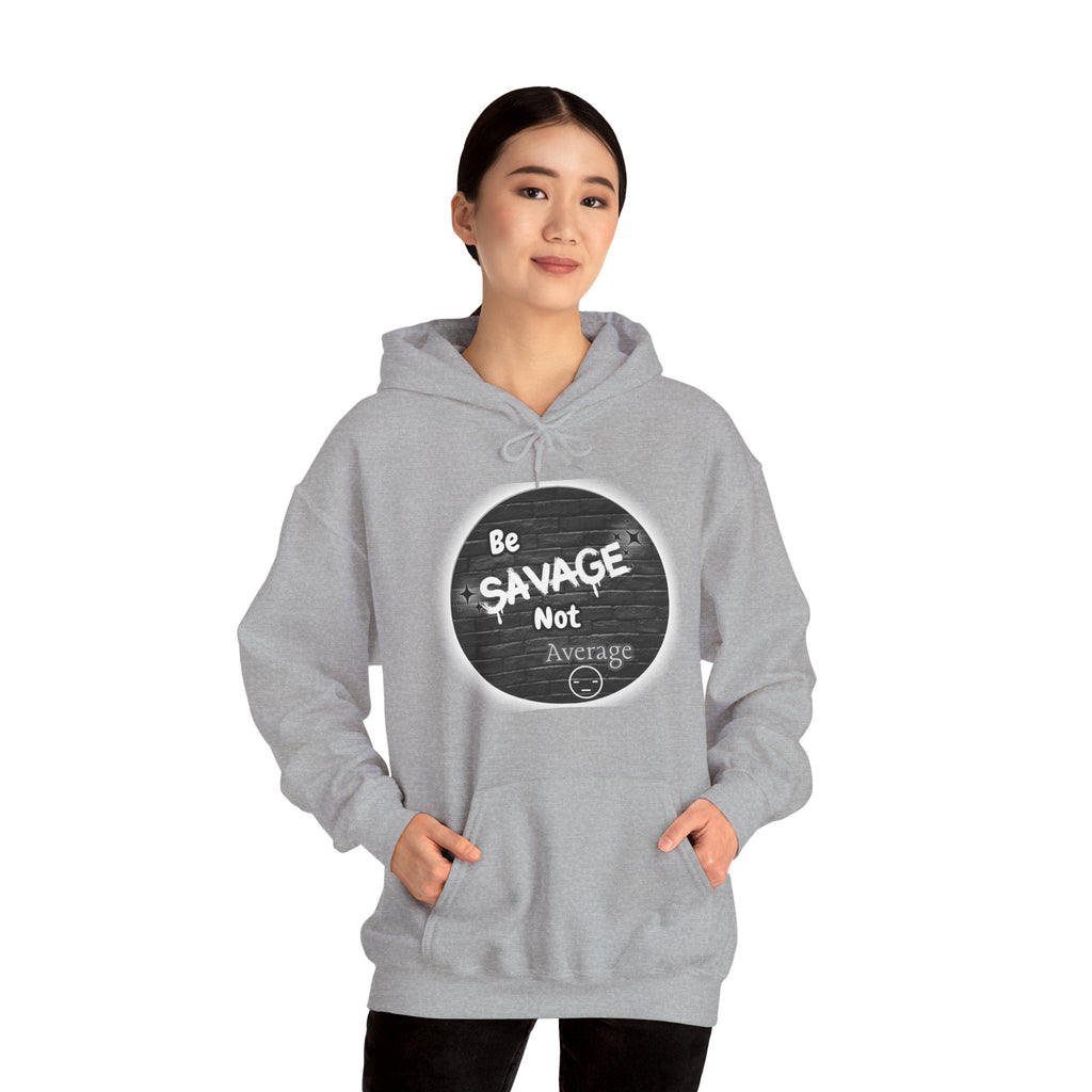 Be Savage Not Average - Hoodie