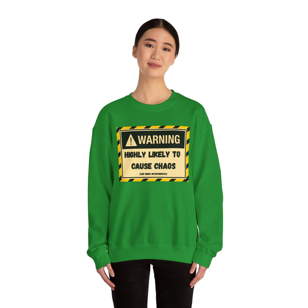 Warning: Highly Likely to Cause Chaos and Small Inconveniences - Sweatshirt