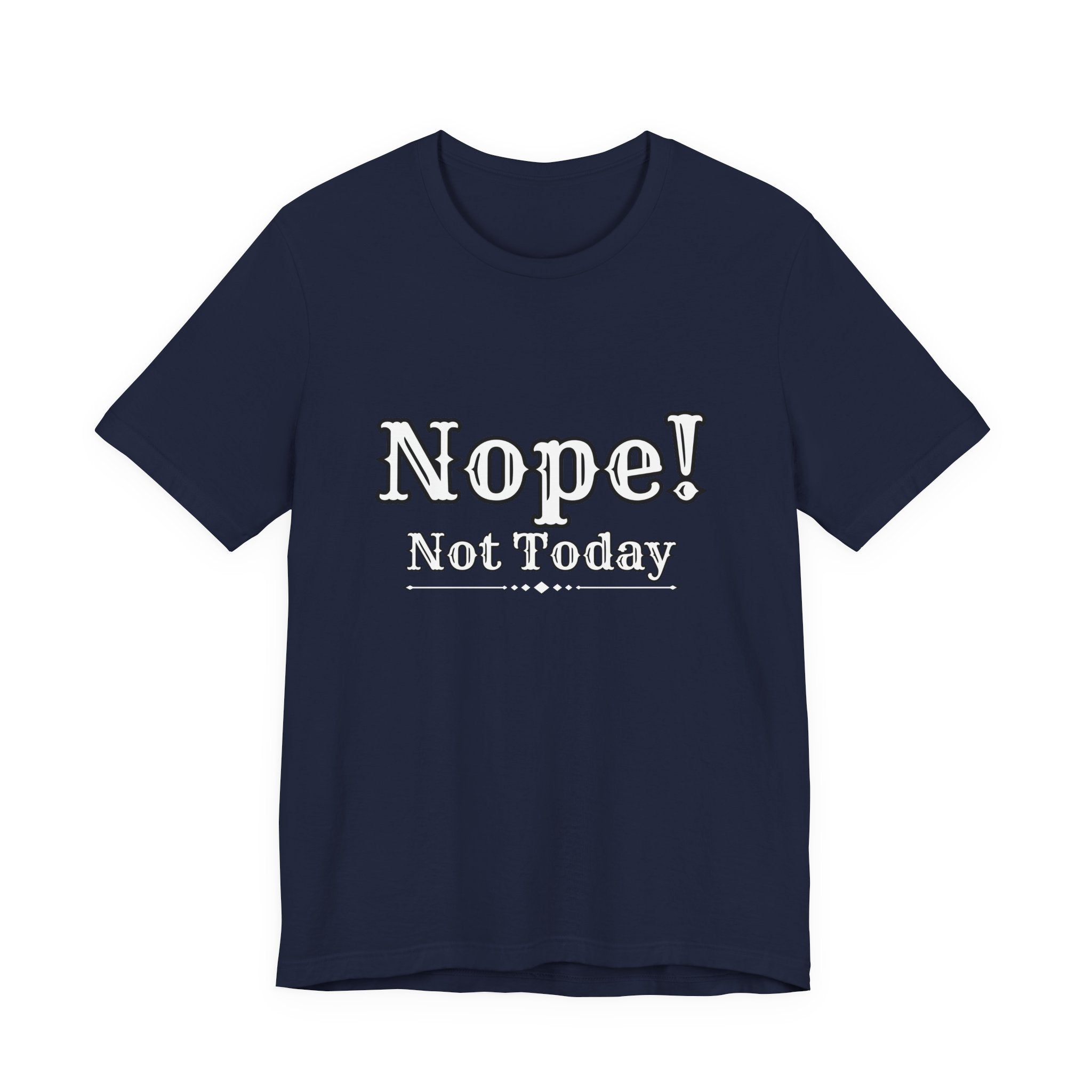 Nope! Not Today T‑Shirt — 'Tomorrow' Back Text Casual Graphic Tee