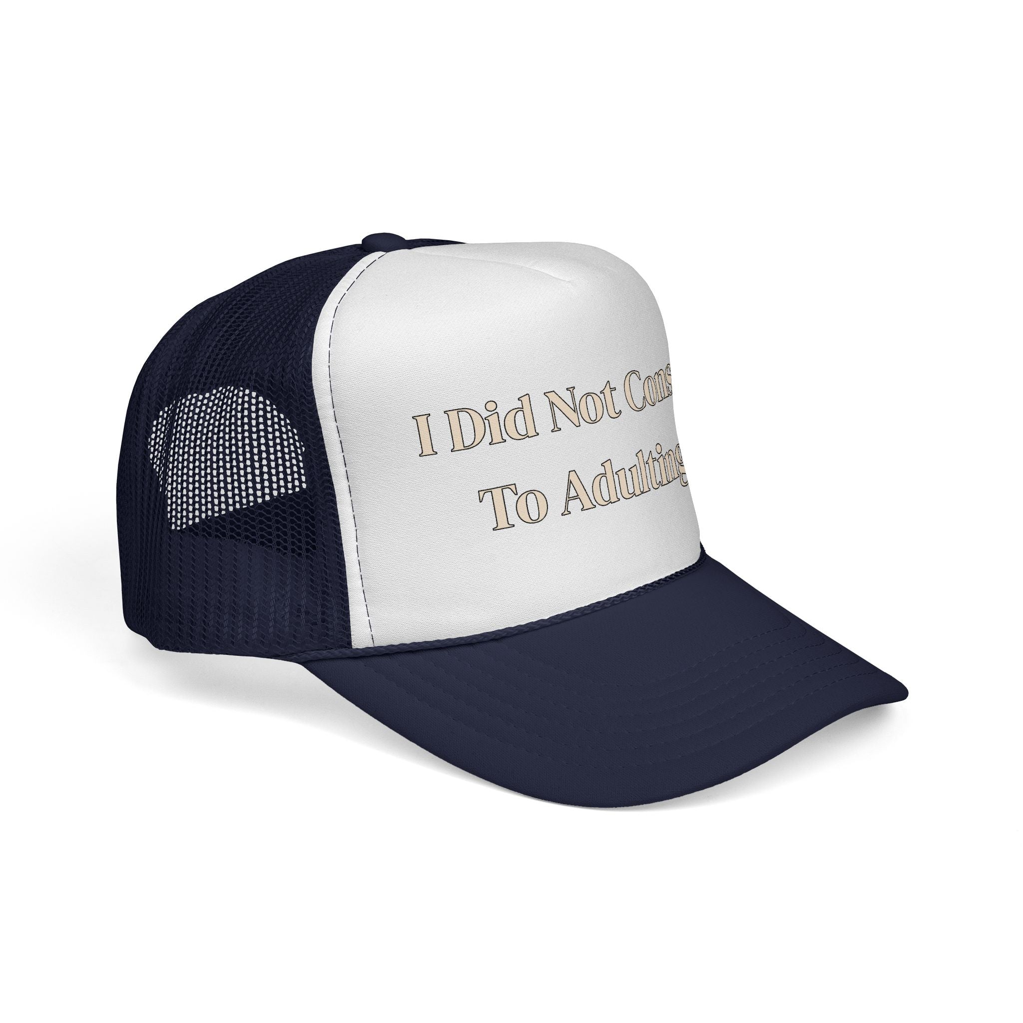 I Did Not Consent To Adulting - Trucker Cap