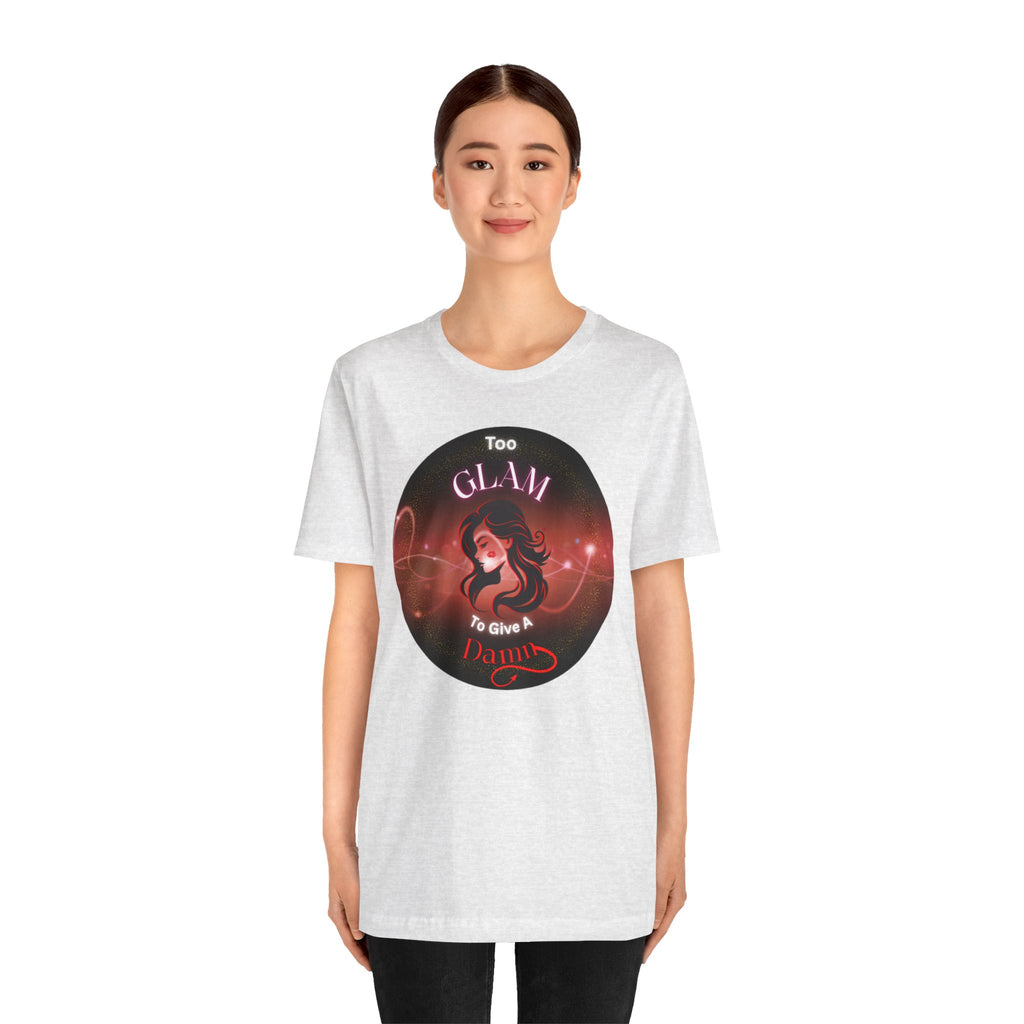 Too Glam To Give A Damn - Tee