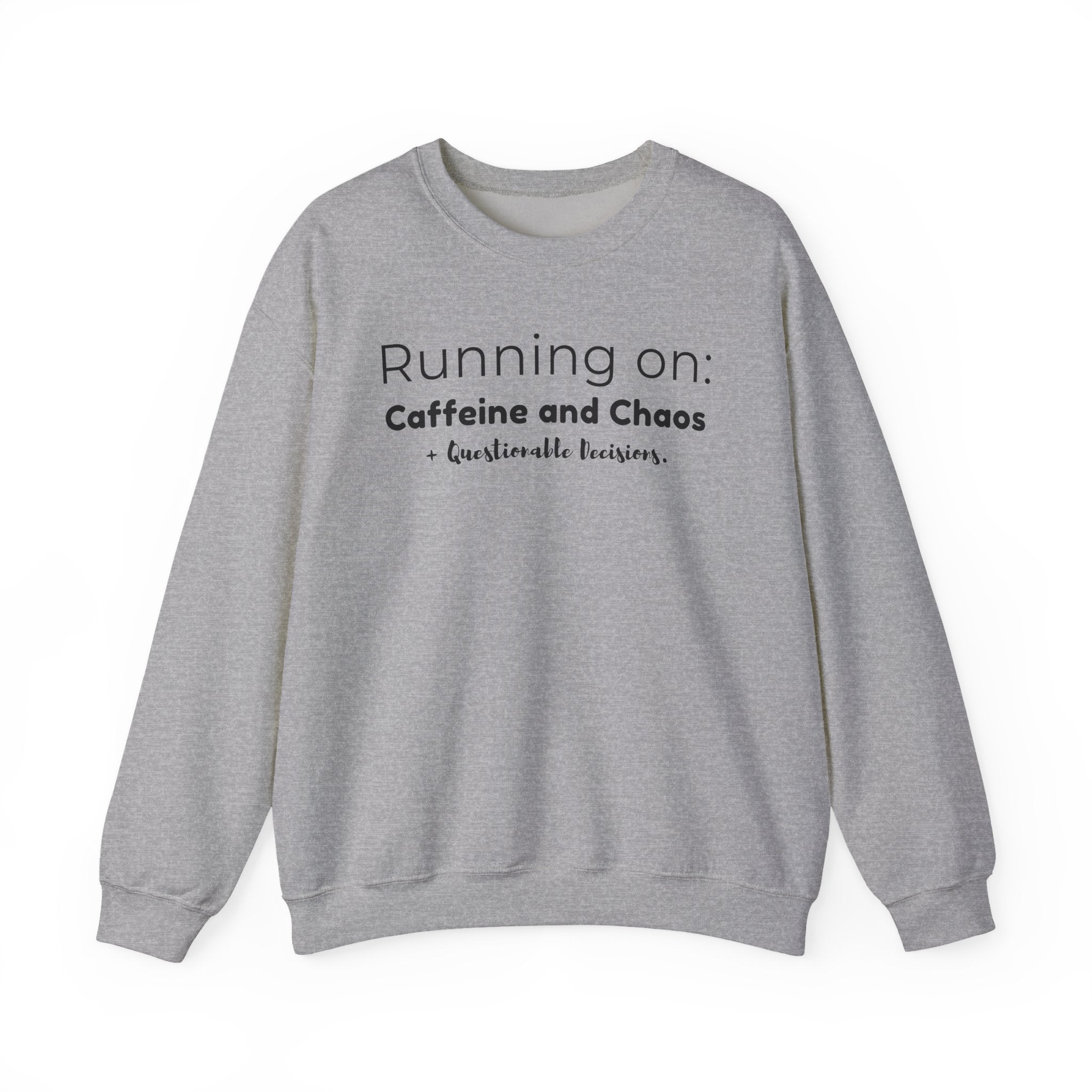 Running on: Caffeine and Chaos + Questionable Decisions - Sweatshirt
