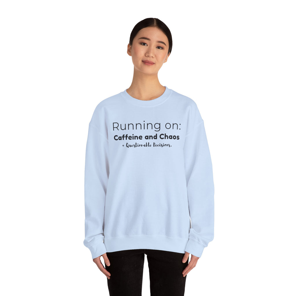 Running on: Caffeine and Chaos + Questionable Decisions - Sweatshirt