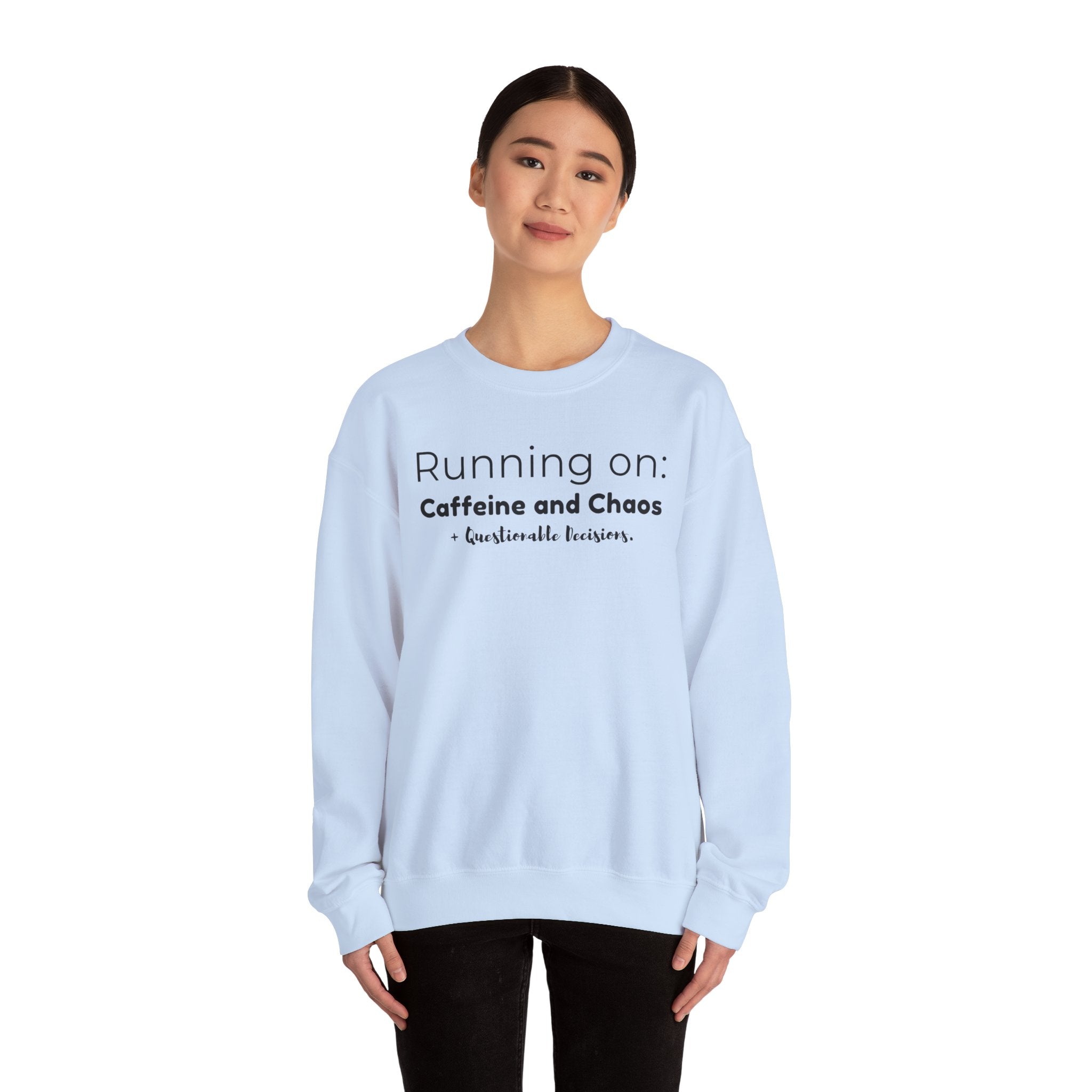 Running on: Caffeine and Chaos + Questionable Decisions - Sweatshirt