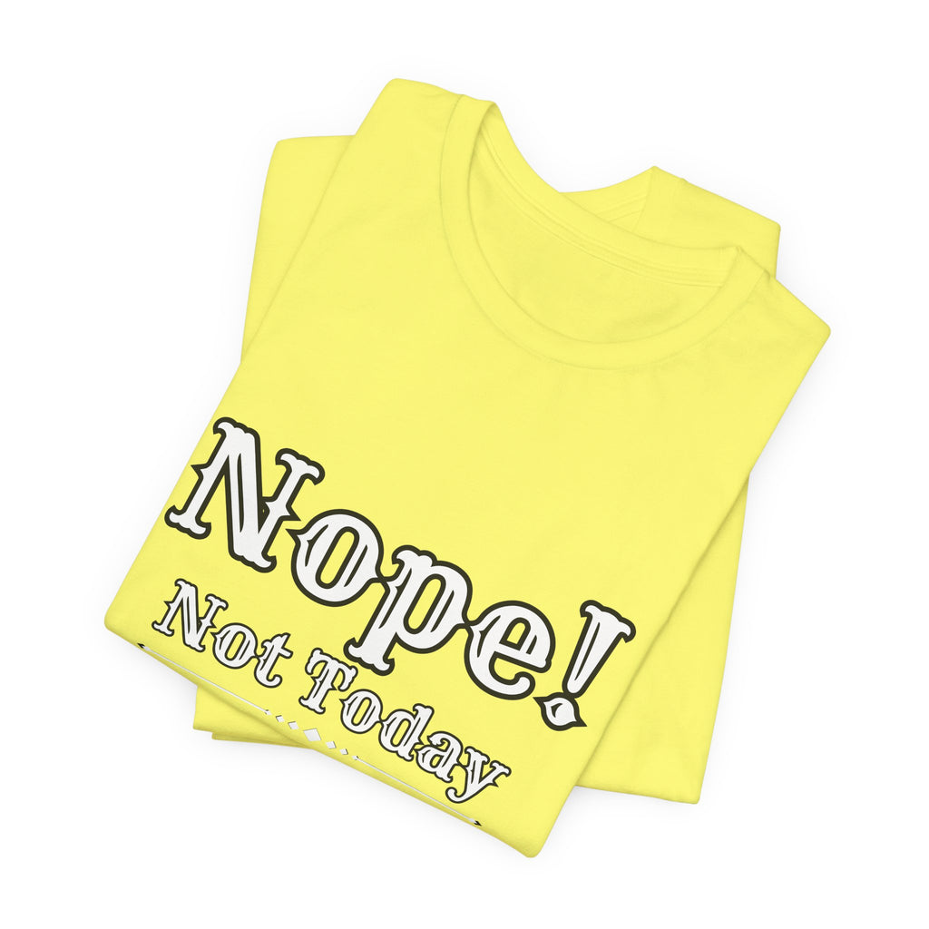 Nope! Not Today T‑Shirt — 'Tomorrow' Back Text Casual Graphic Tee