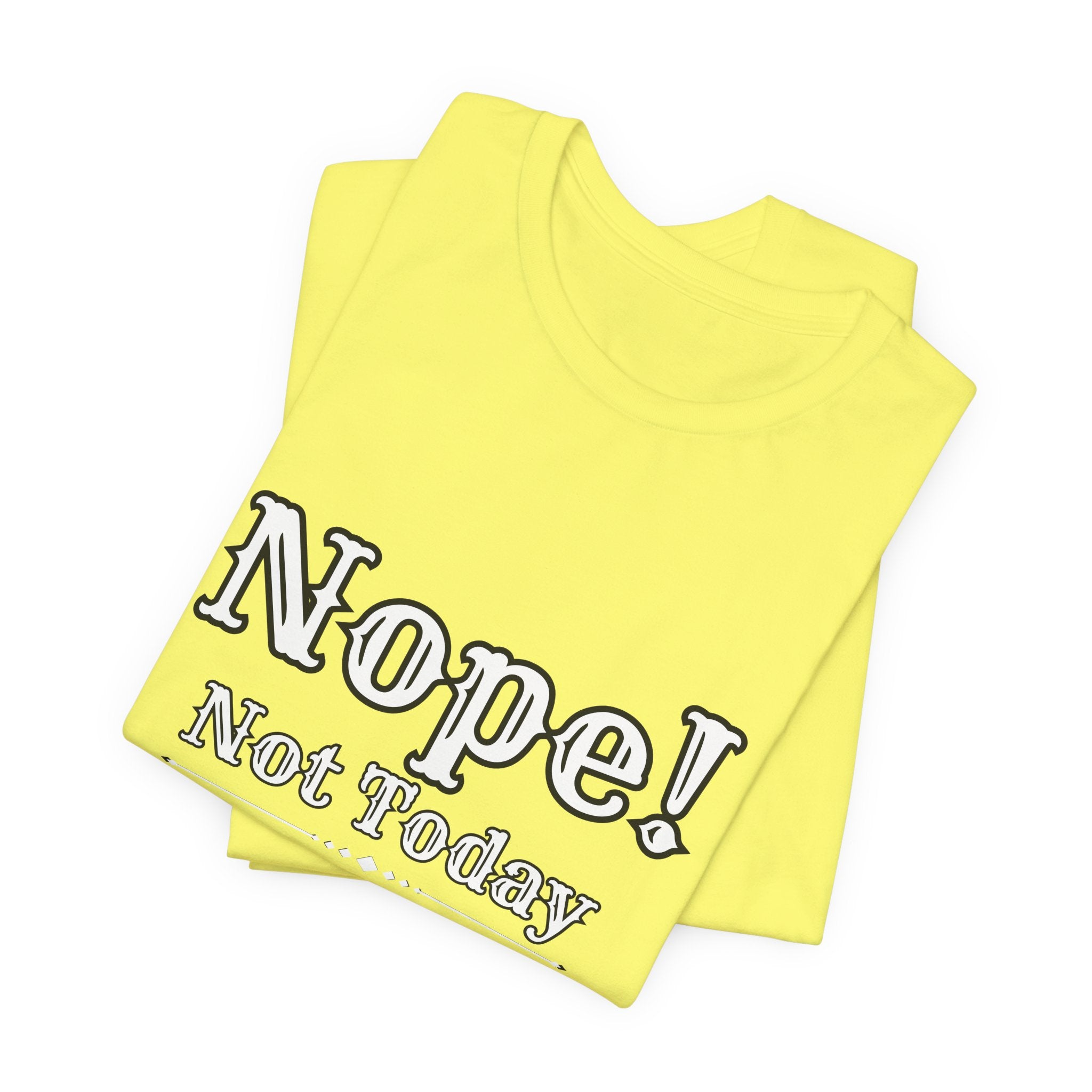 Nope! Not Today T‑Shirt — 'Tomorrow' Back Text Casual Graphic Tee