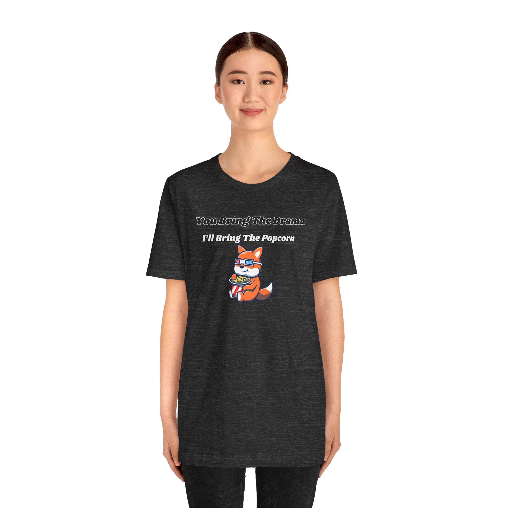 You Bring The Drama, I’ll Bring The Popcorn - Tee
