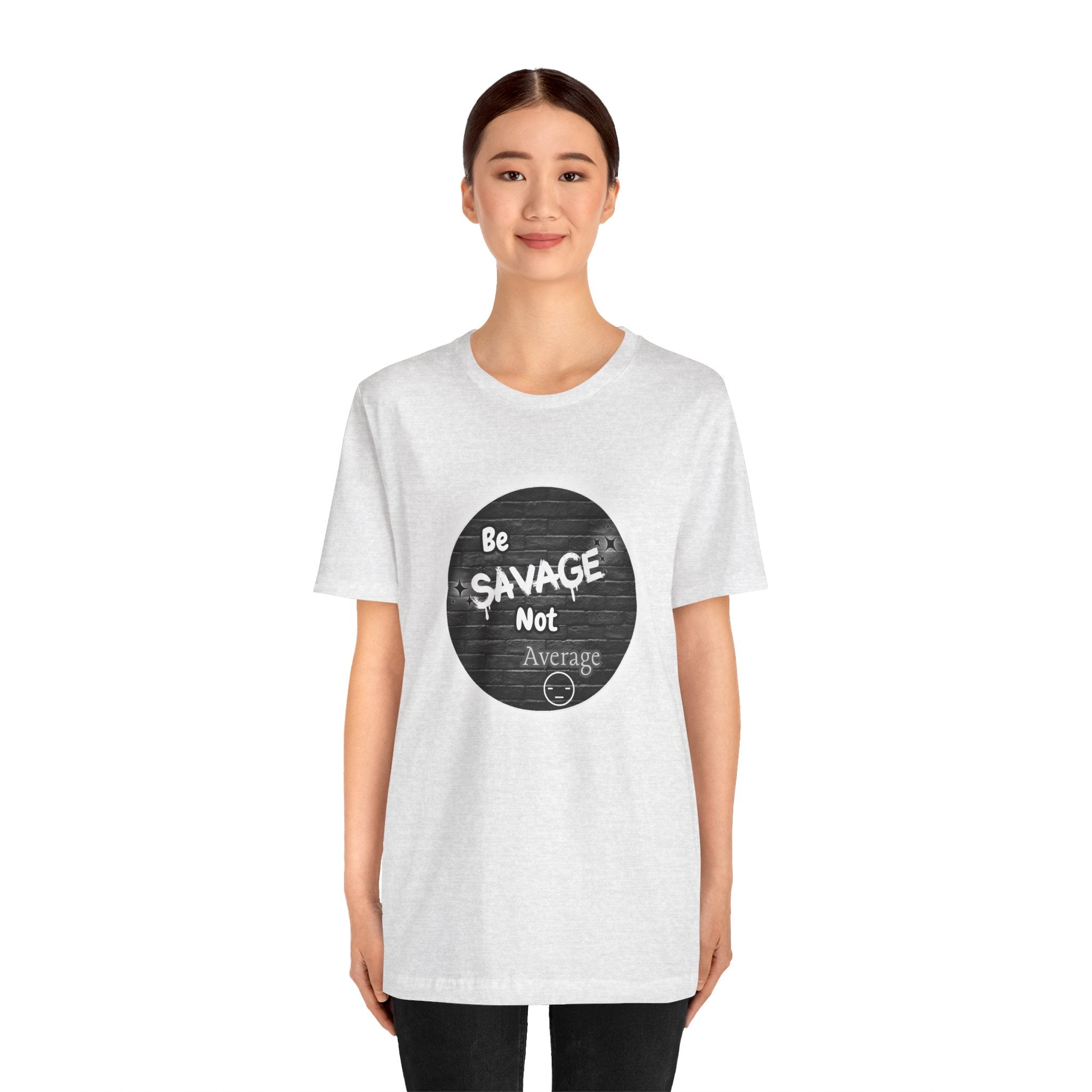 Be Savage Not Average - Tee