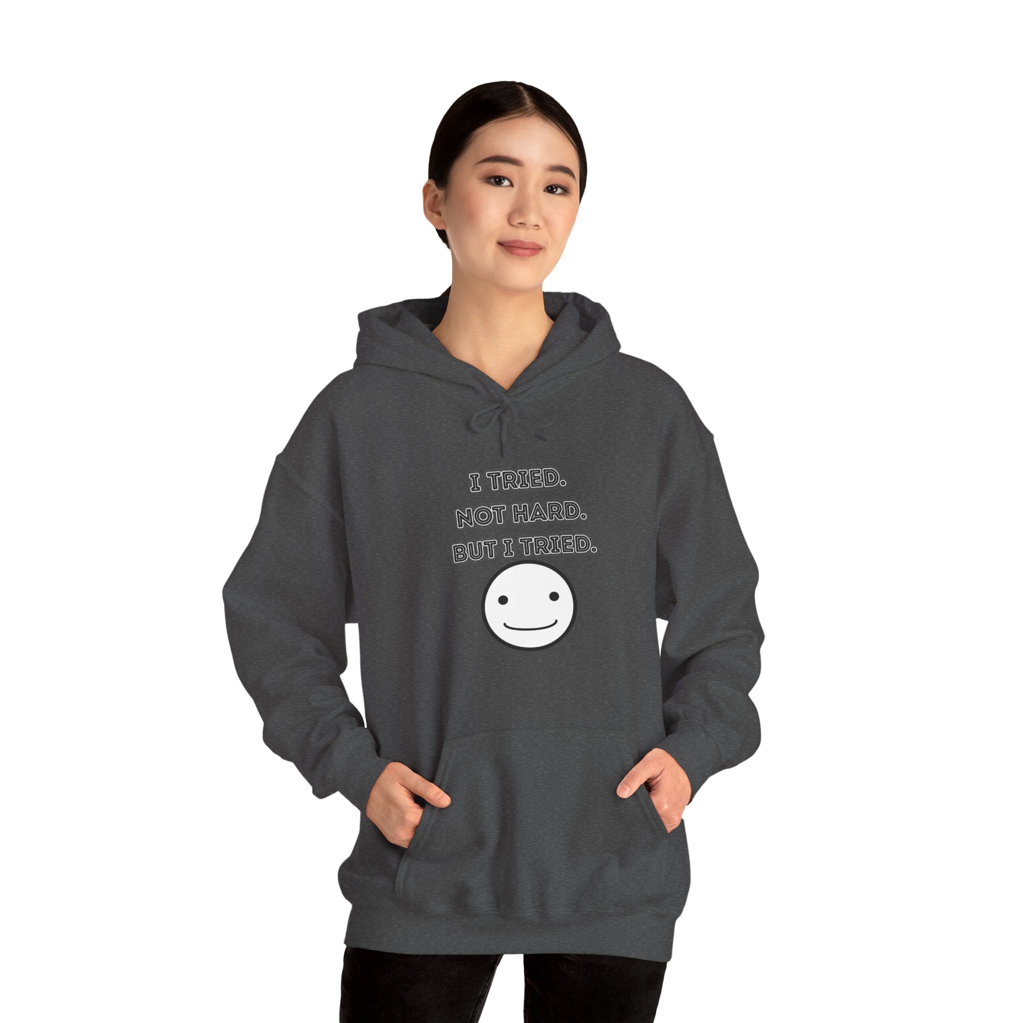 I Tried. Not Hard. But I Tried - Hoodie